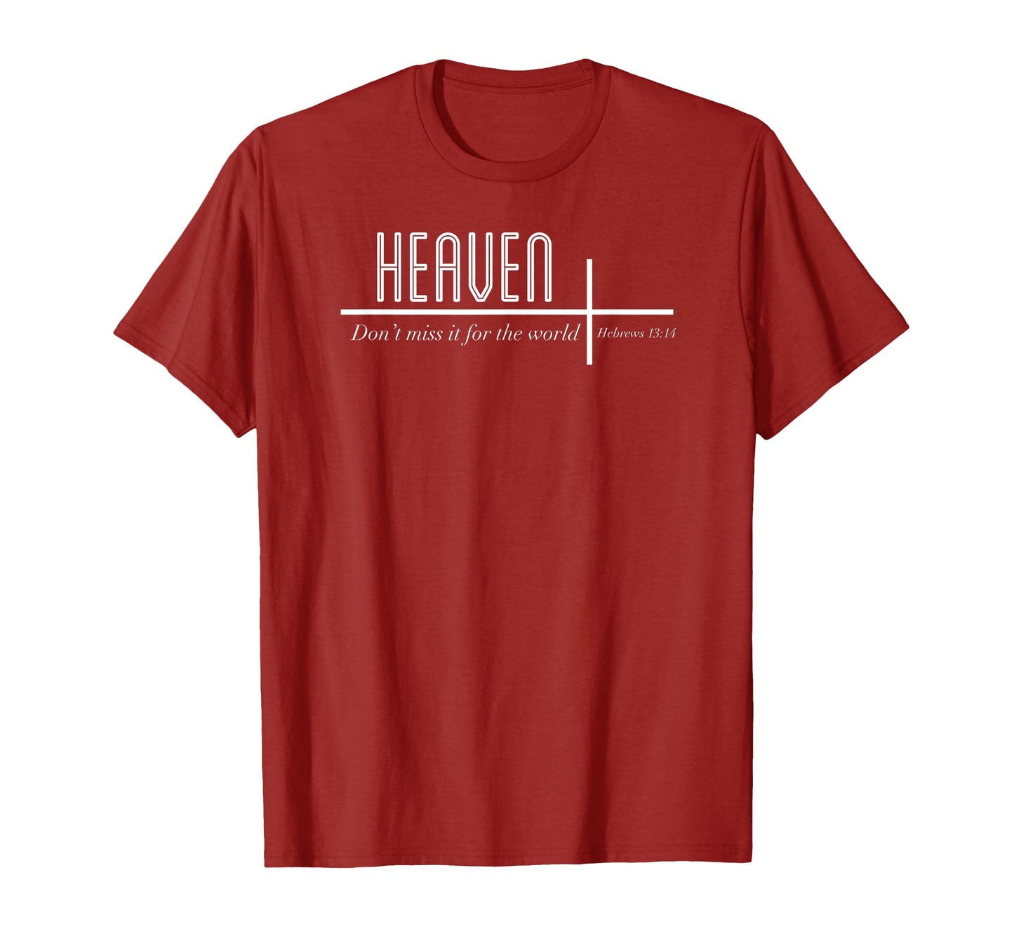 Heaven Don't Miss it for the World Christian John 3:16 T-Shirt
