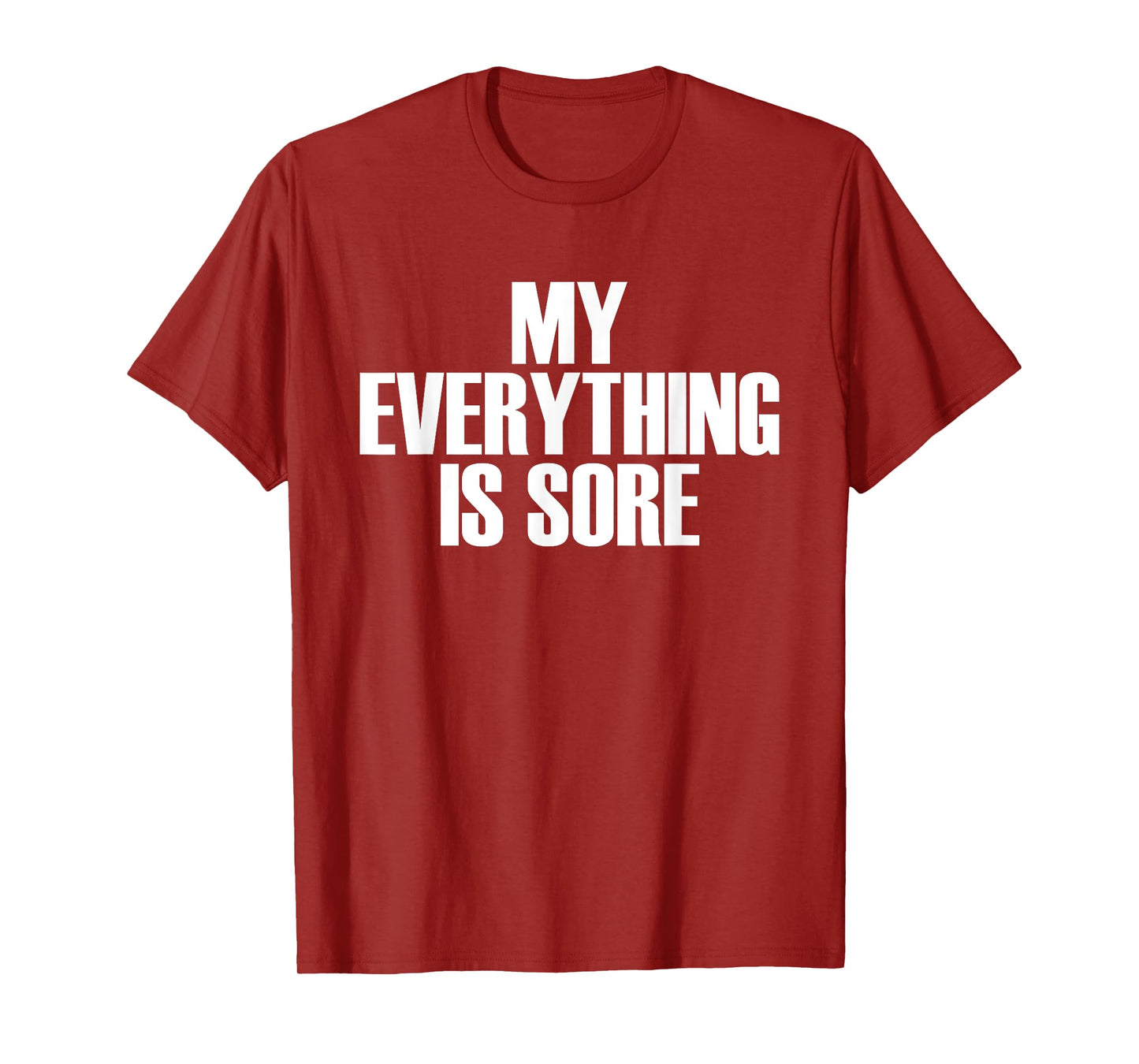My Everything Is Sore - Popular Gym Quote T-Shirt T-Shirt