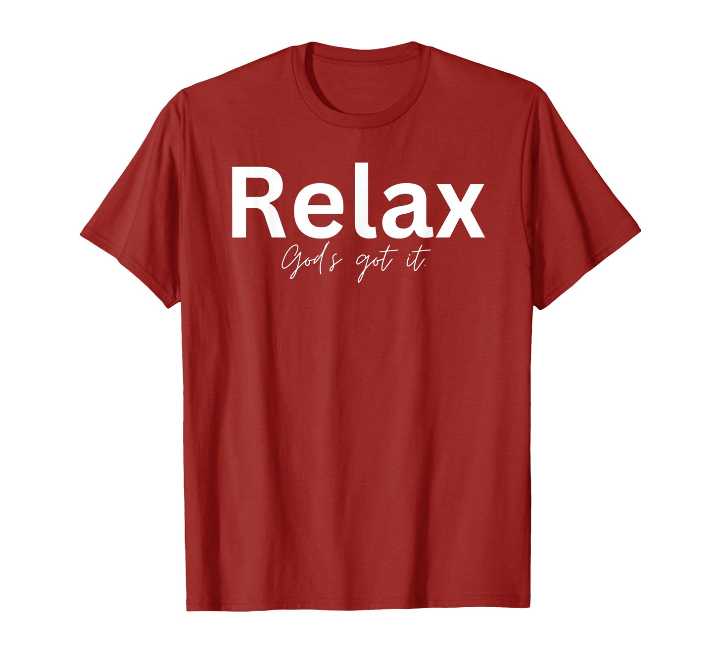 Relax God's Got It Christian Gifts for Men and Women T-Shirt