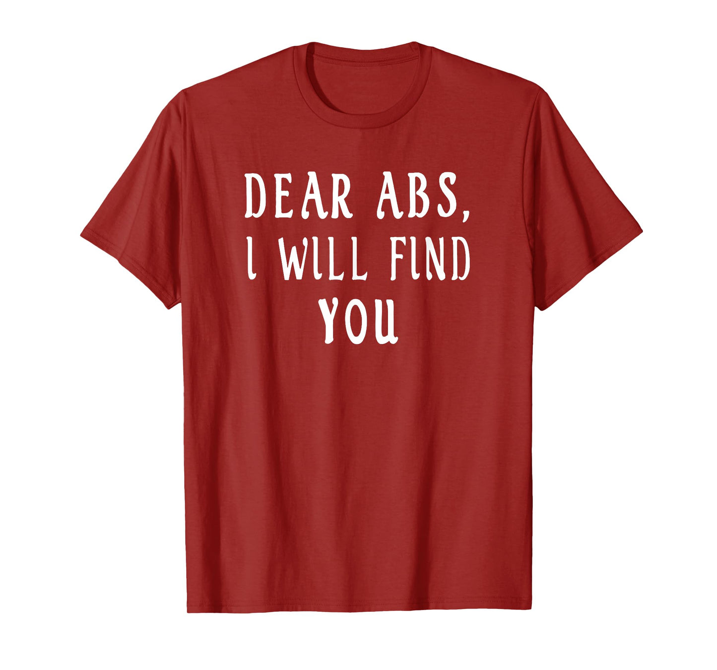 Dear Abs, I will find you a Funny retro Gym T-Shirt