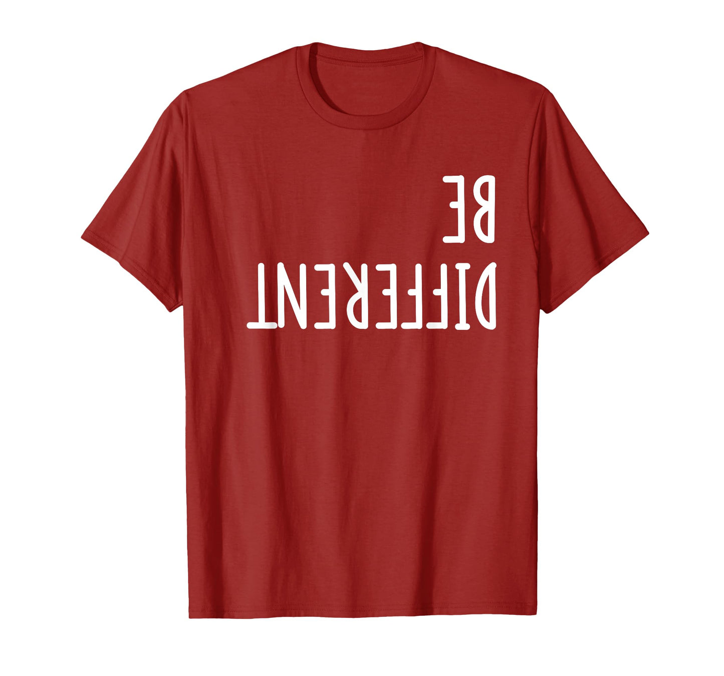 Be Different Upside Down Funny shirt - men women kids T-Shirt
