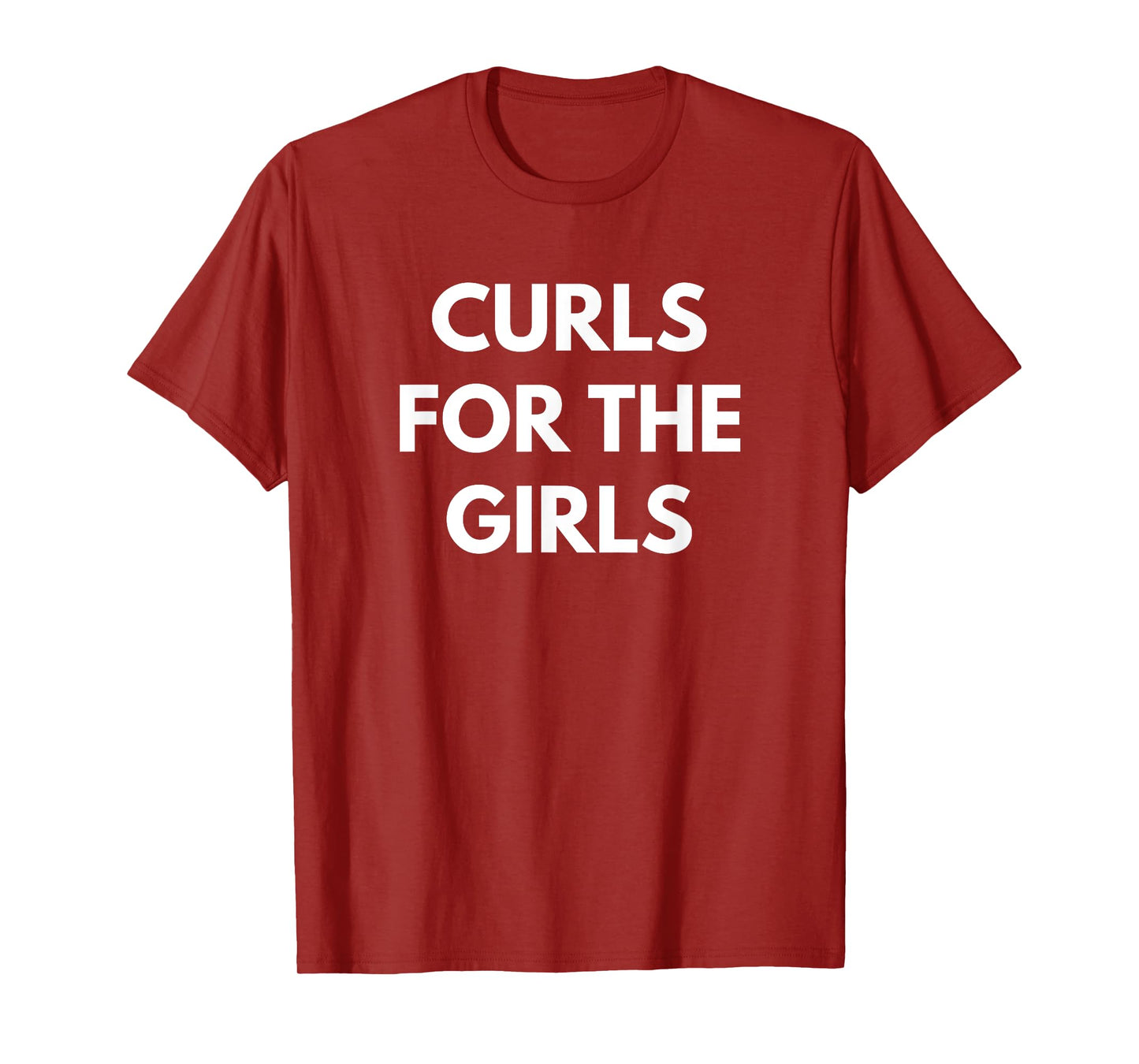 Curls For The Girls t-shirt - Funny Gym Wear T-Shirt