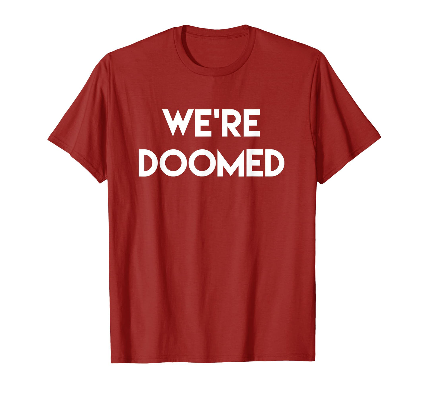 We're Doomed Funny T-Shirt