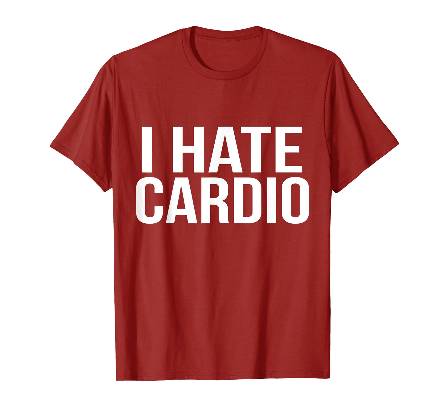 I Hate Cardio T-Shirt Funny Runners Workout Gift T-Shirt