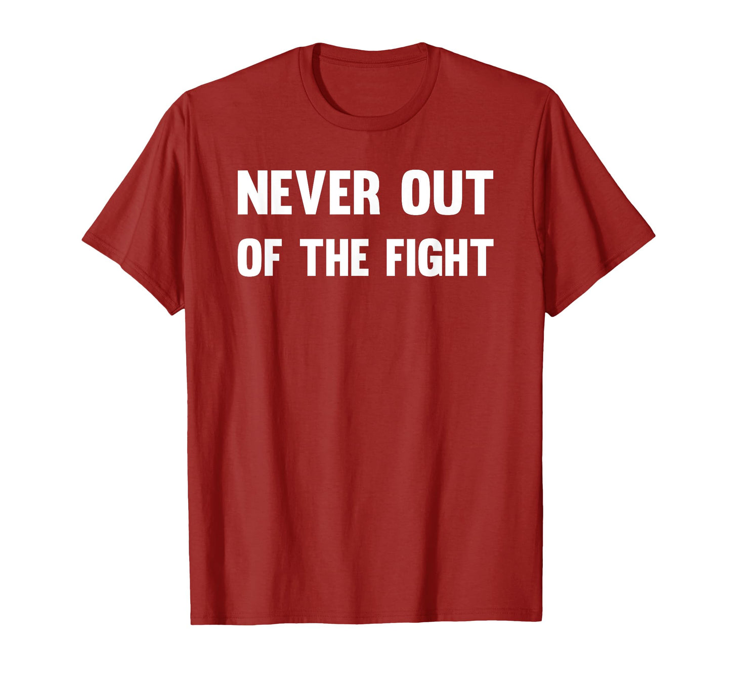 Never Out of The Fight Motivational Workout Fitness Sports T-Shirt