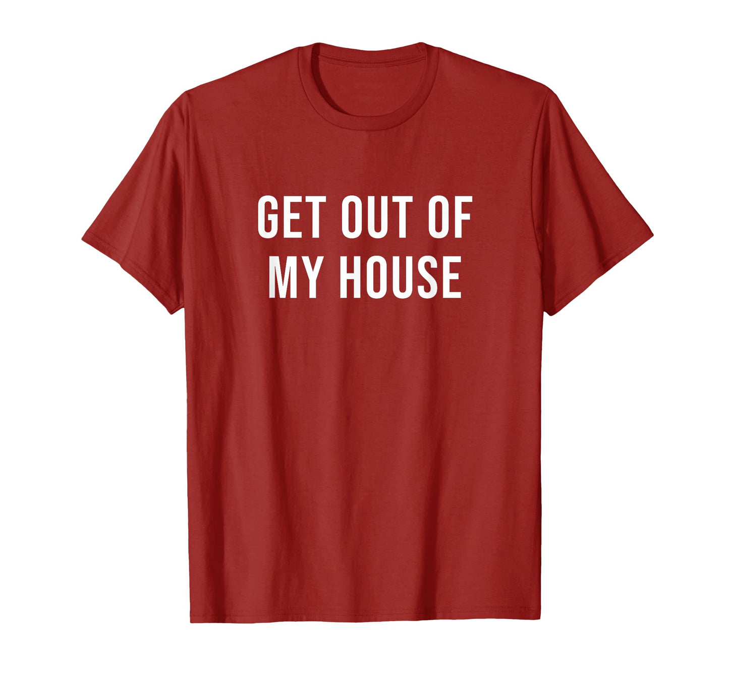 Get Out of My House T-Shirt