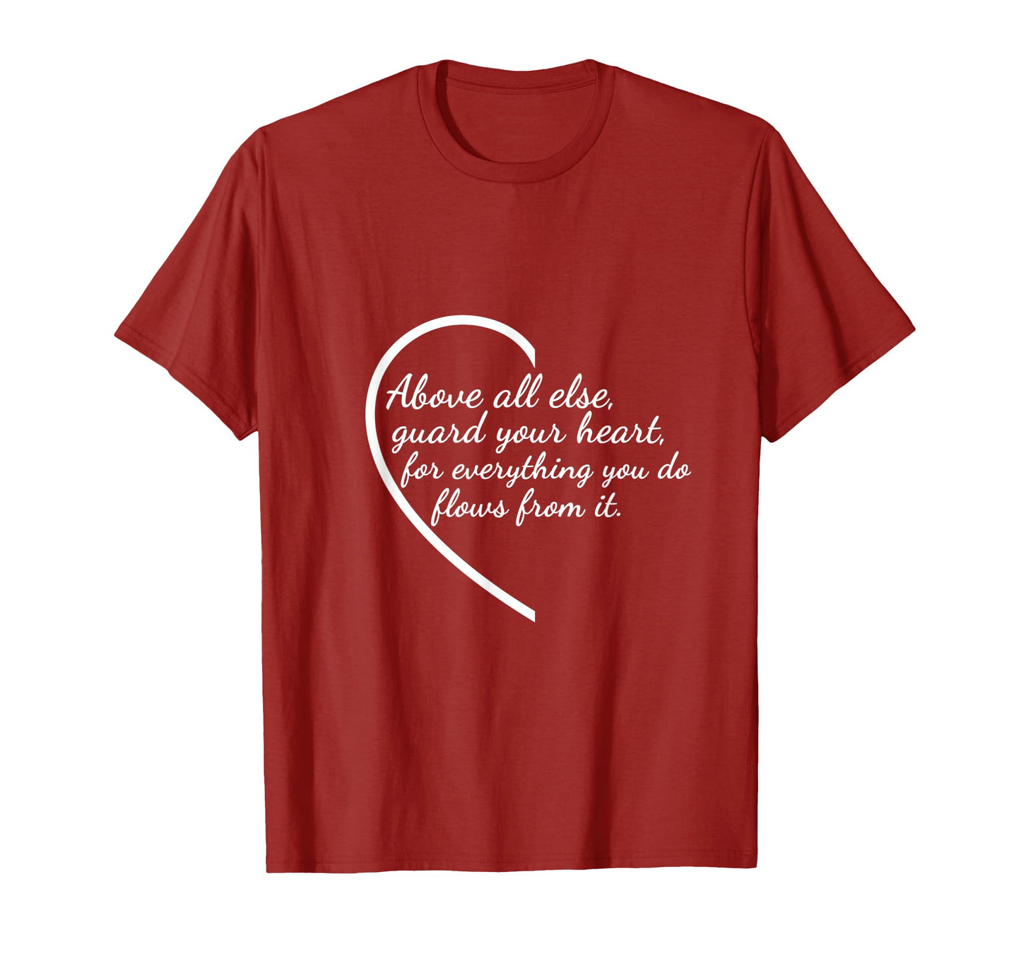 Above All Else Guard Your Heart Proverbs 4:23 Verse T-Shirt