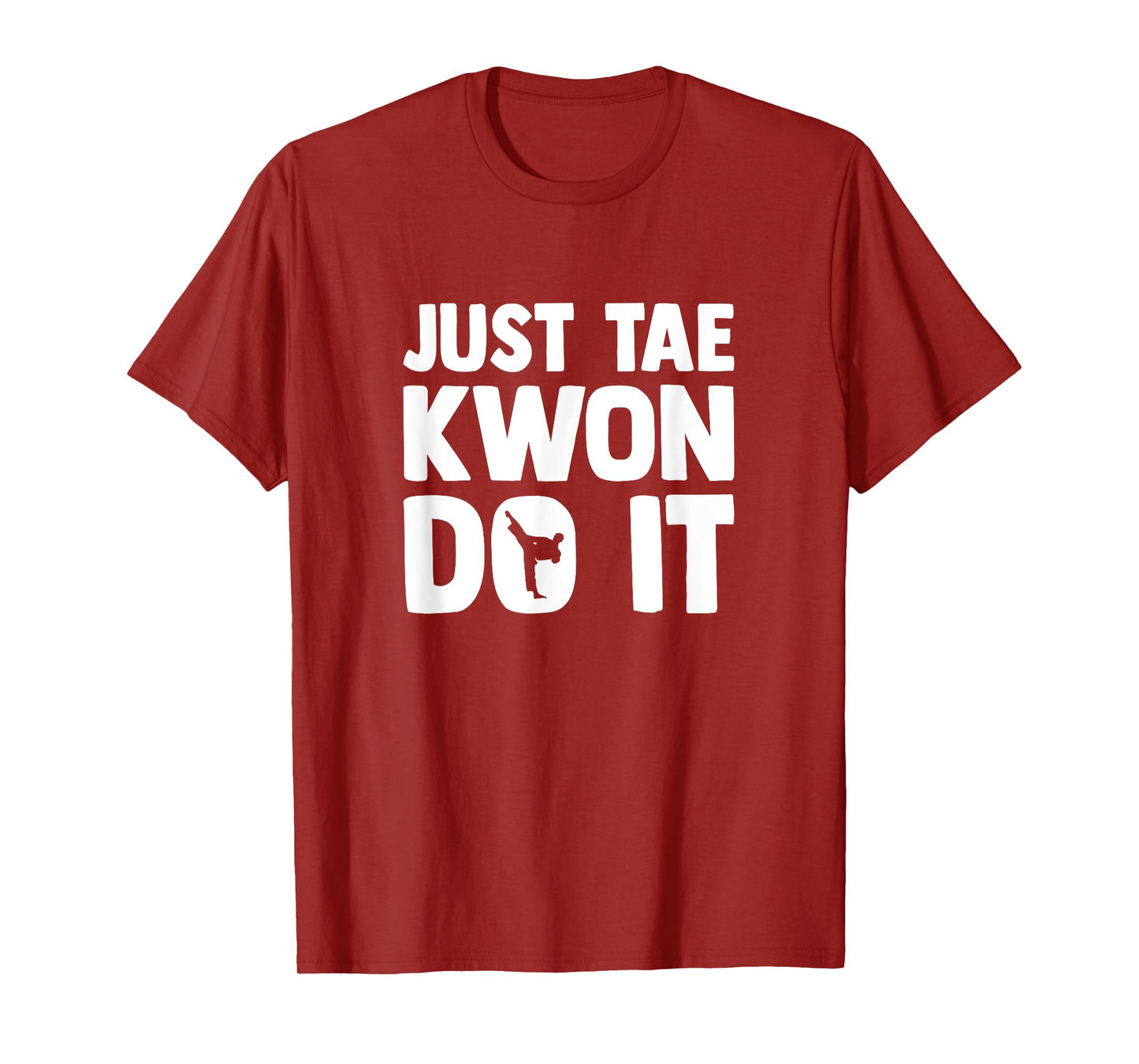 Taekwondo Saying Tae Kwon Do Funny Taekwondo T-Shirt