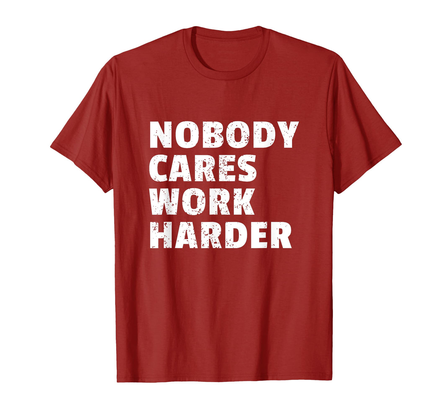 Nobody Cares Work Harder Gym Workout Motivation Bodybuilding T-Shirt