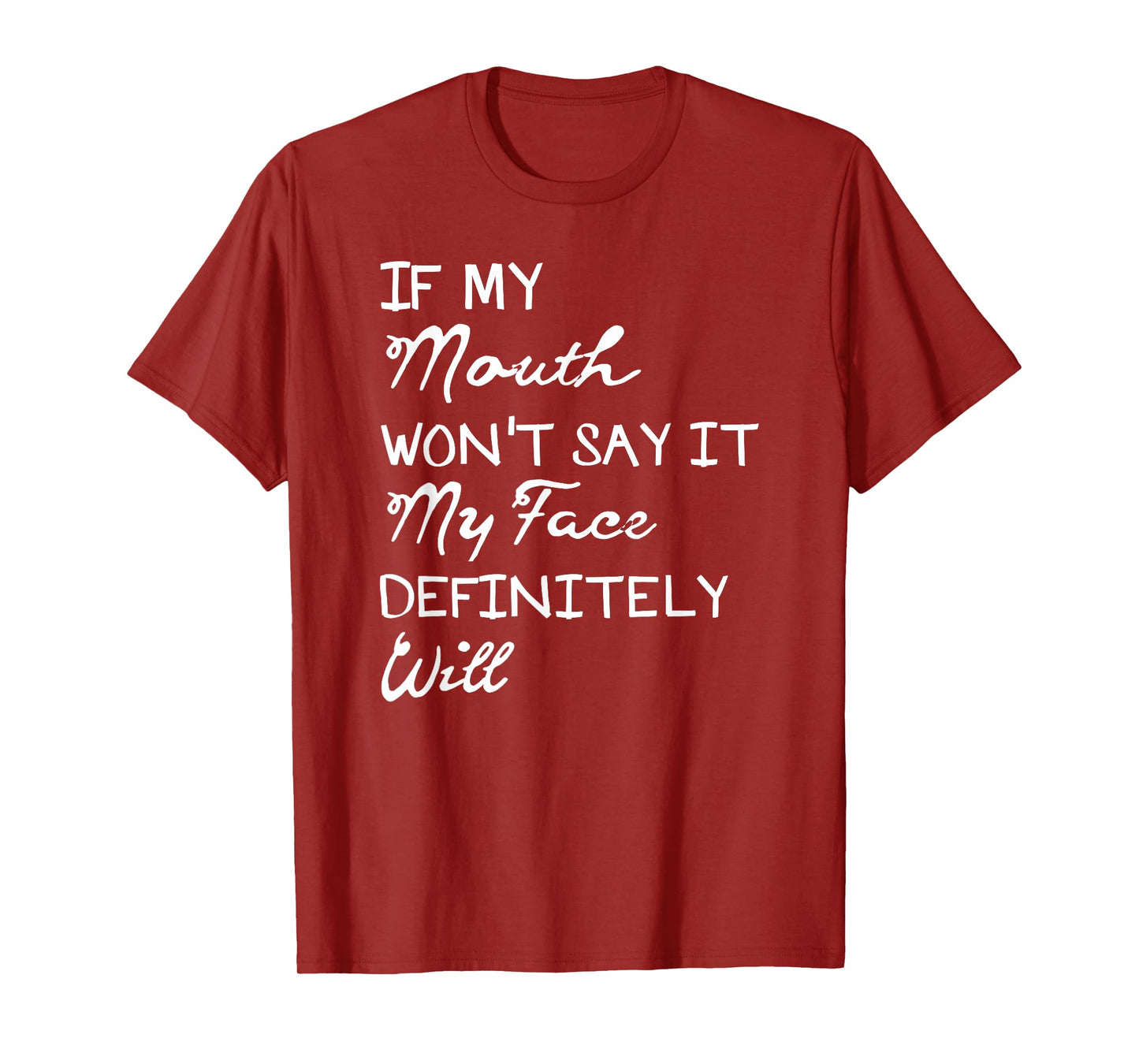 If My Mouth Doesn't Say It My Face Definitely Will Shirt T-Shirt