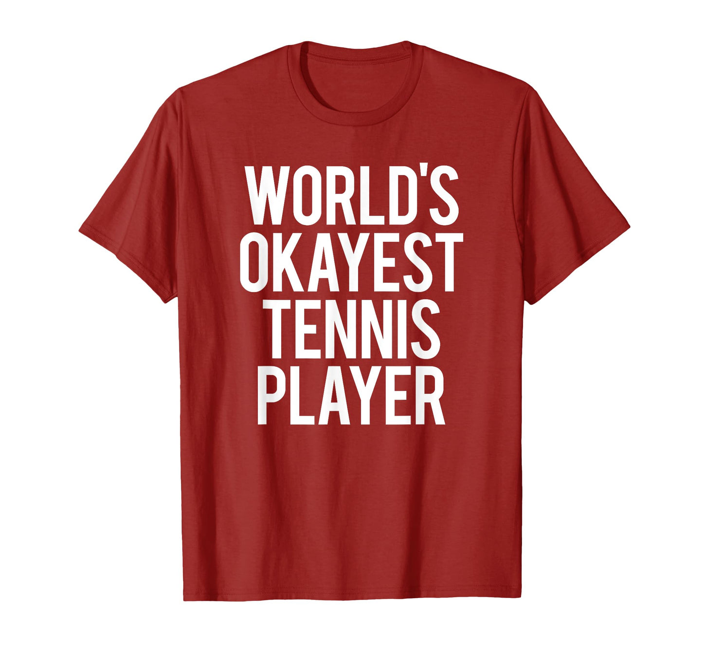Worlds Okayest Tennis Player Funny Match Saying Workout Gift T-Shirt