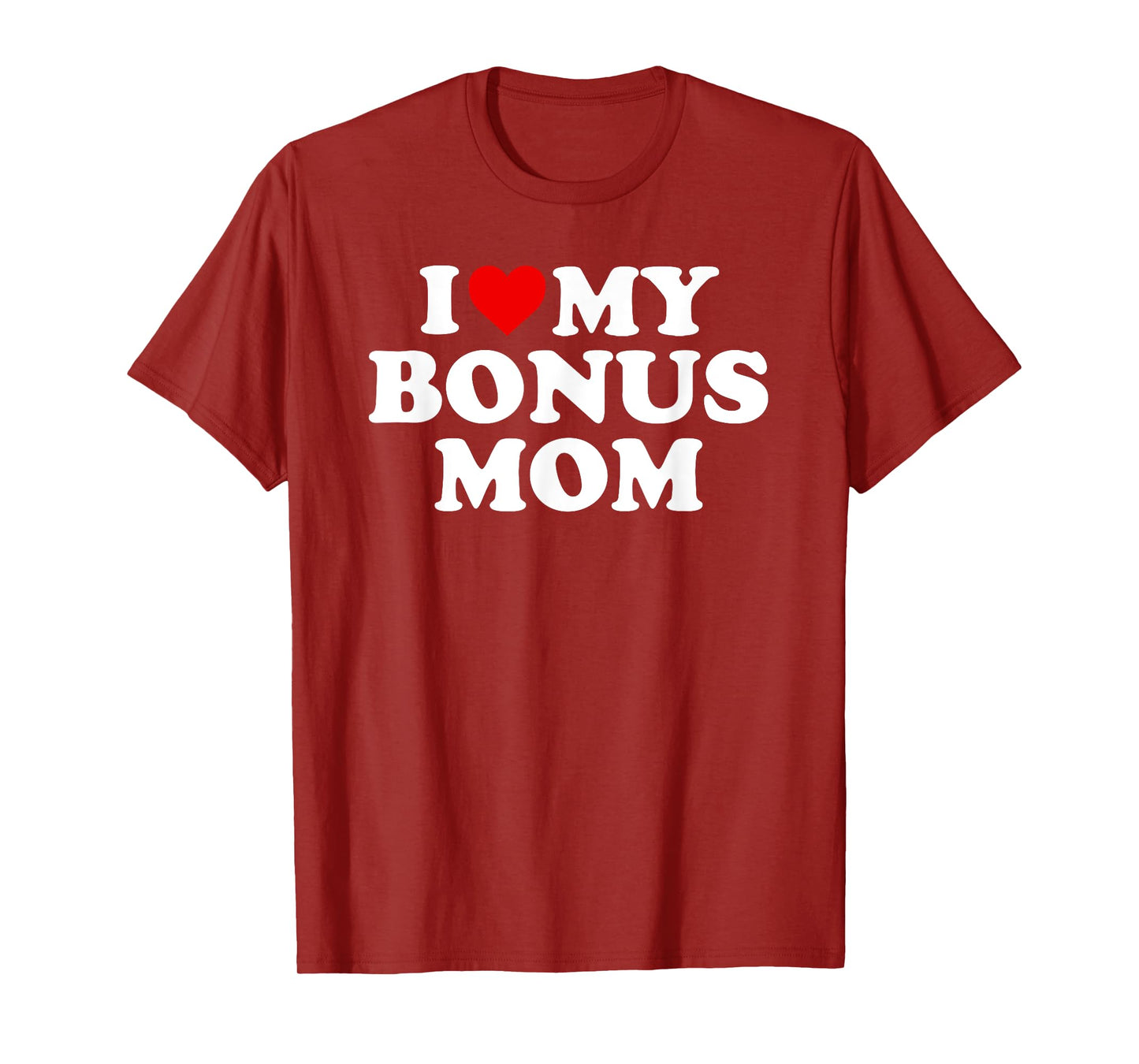 I Love My Bonus Mom T-Shirt - For Step Mom T-Shirt