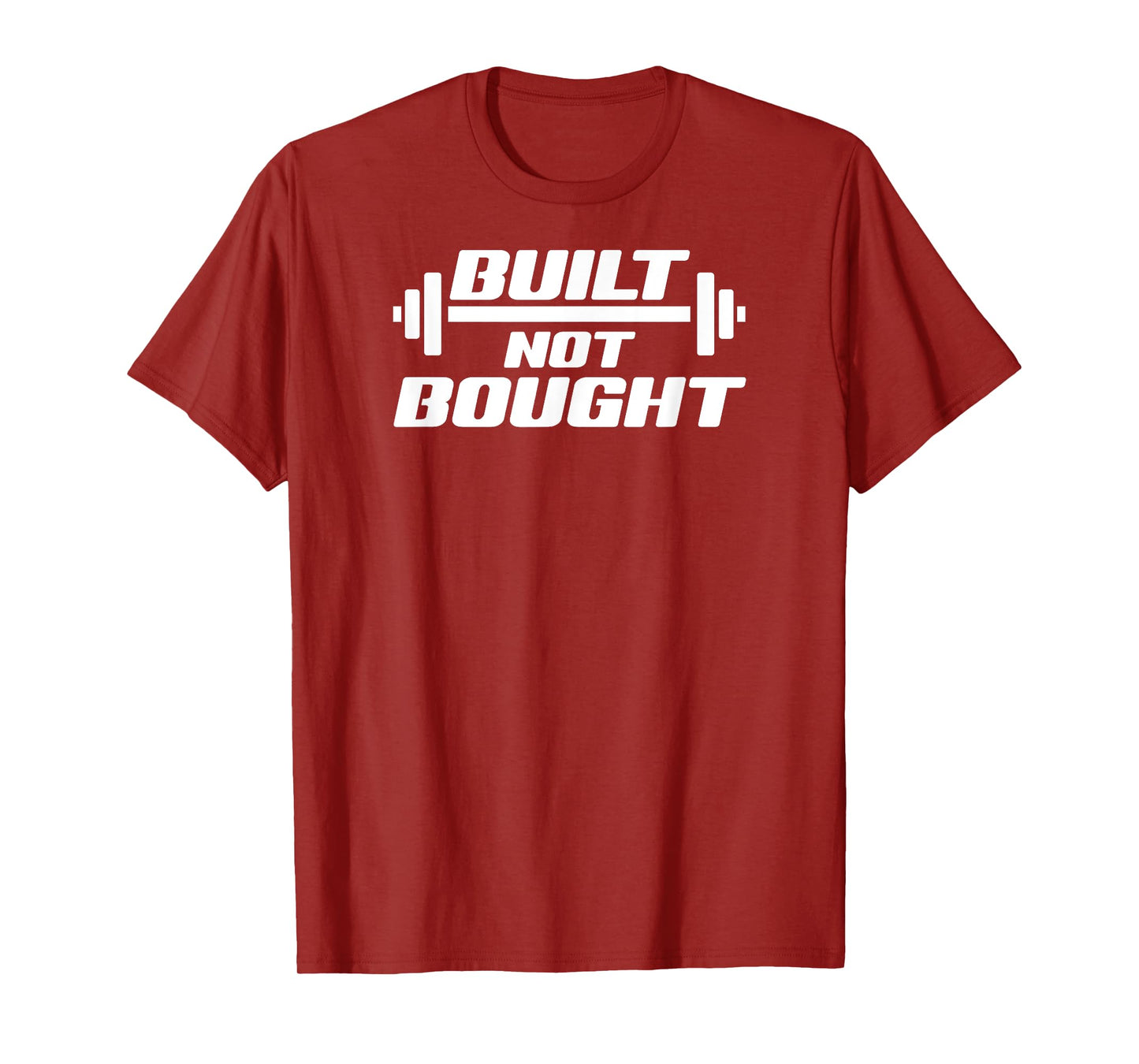 Built Not Bought Weight Lifting Gym Workout Exercise T-Shirt