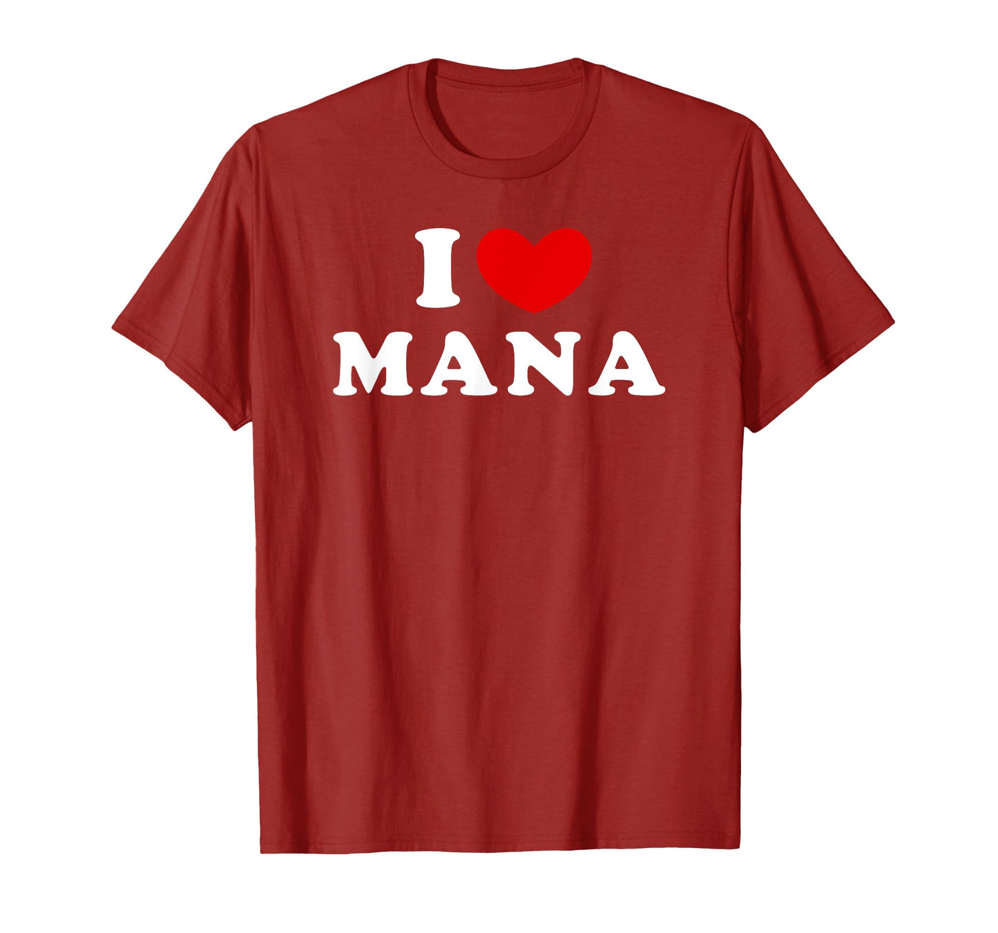I Love Mana, I Heart Mana T-Shirt