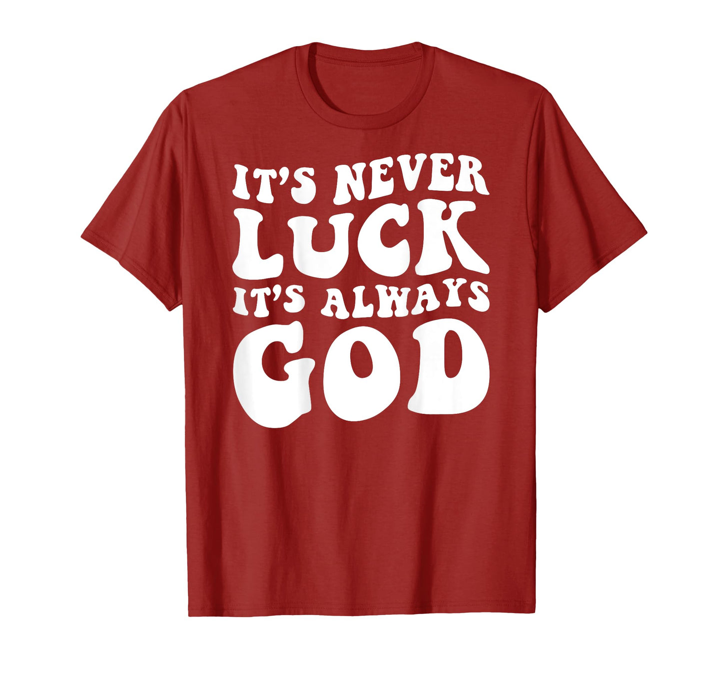 It's Never Luck It's Always God Retro ON BACK T-Shirt