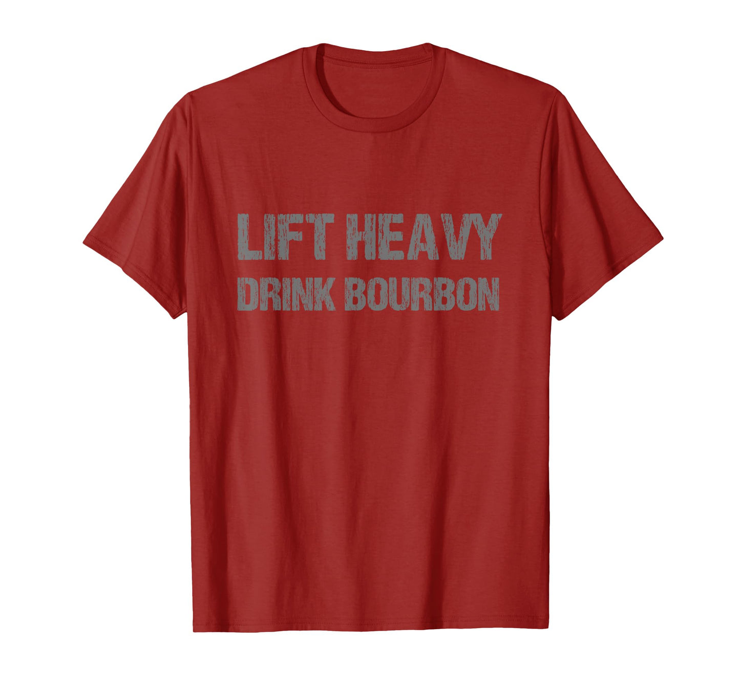Lift Heavy Drink Bourbon Funny Gym Workout Lifting T-Shirt