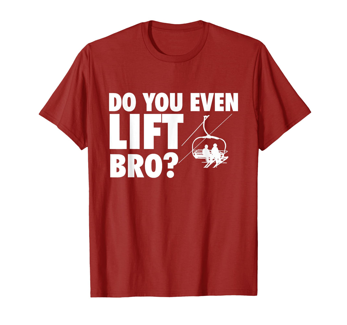 Do You Even Lift Bro - Ski Skier Skiing Lover T-Shirt