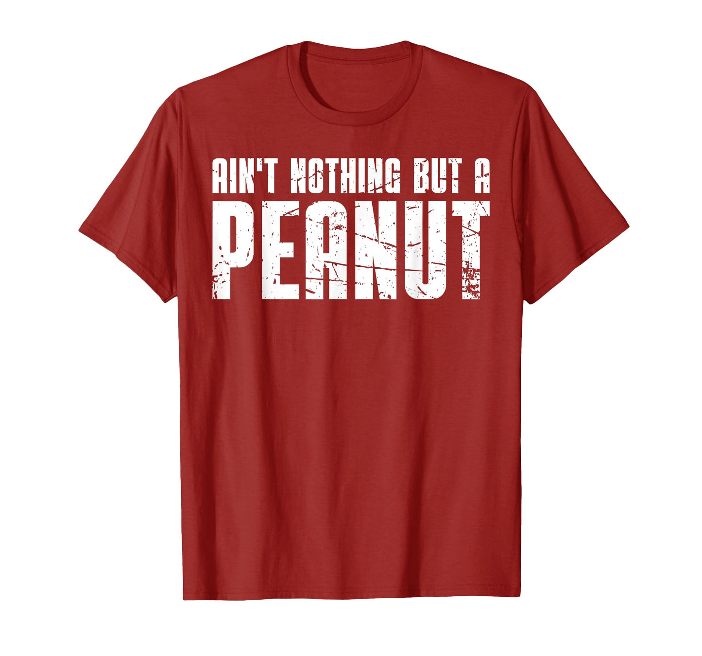 Ain't Nothing But a Peanut T-Shirt