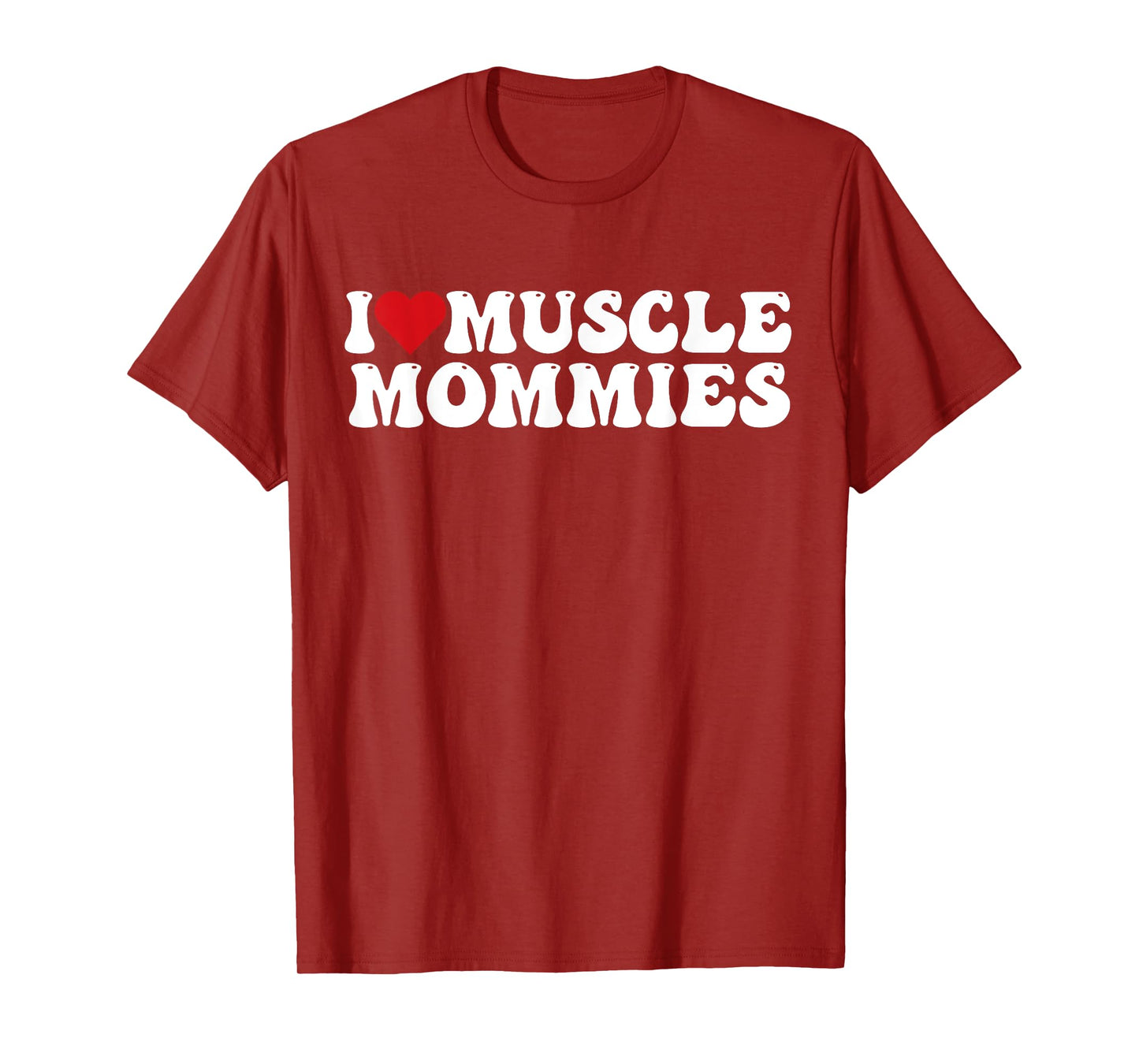 I Love Muscle Mommies, I Heart Muscle Mommies T-Shirt