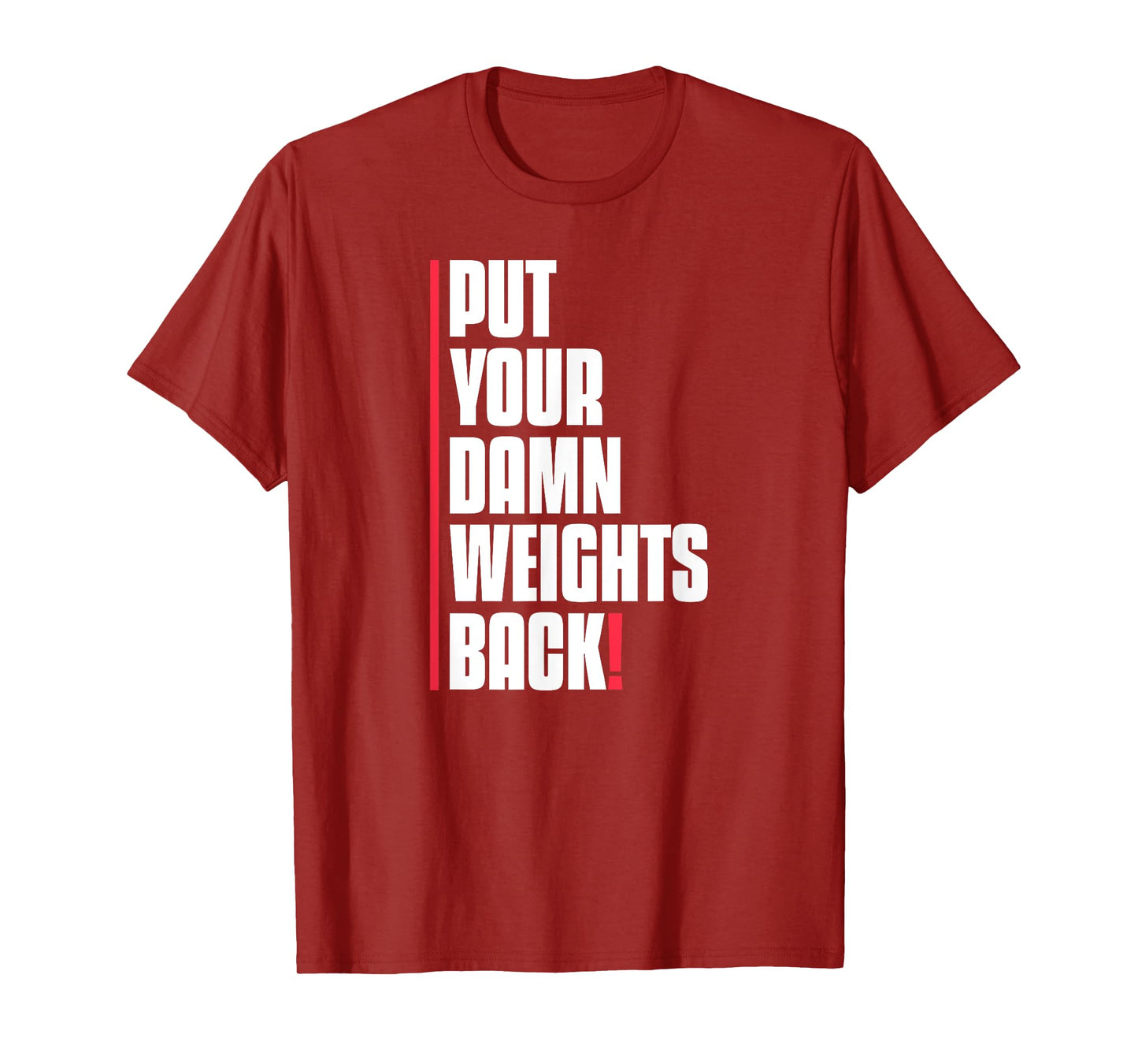 Put Your Damn Weights Back Funny Saying Bodybuilding Workout T-Shirt