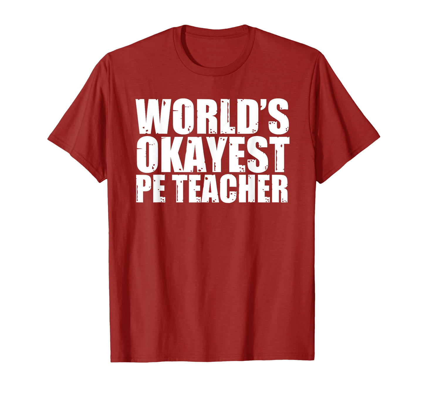 PE Teacher: World's Okayest Funny T-Shirt