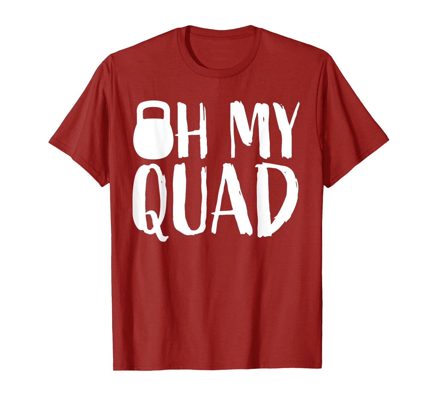 Funny Workout Quadriceps Muscles Kettlebell I Oh My Quad T-Shirt