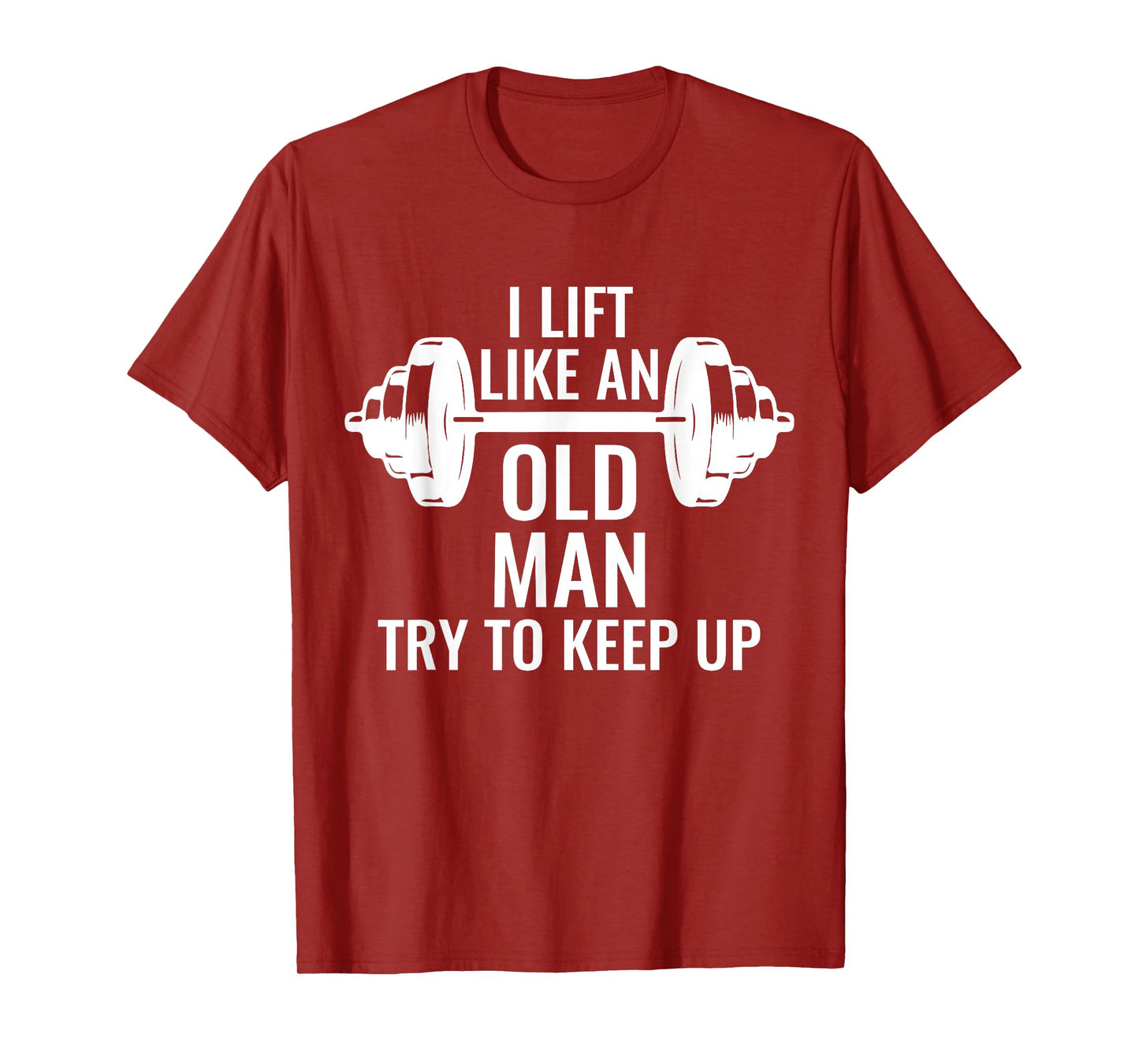 Krafttraining Gewichte Langhantel Muskeln I Lift Like An Old Man Try To Keep Up Weightlifter T-Shirt