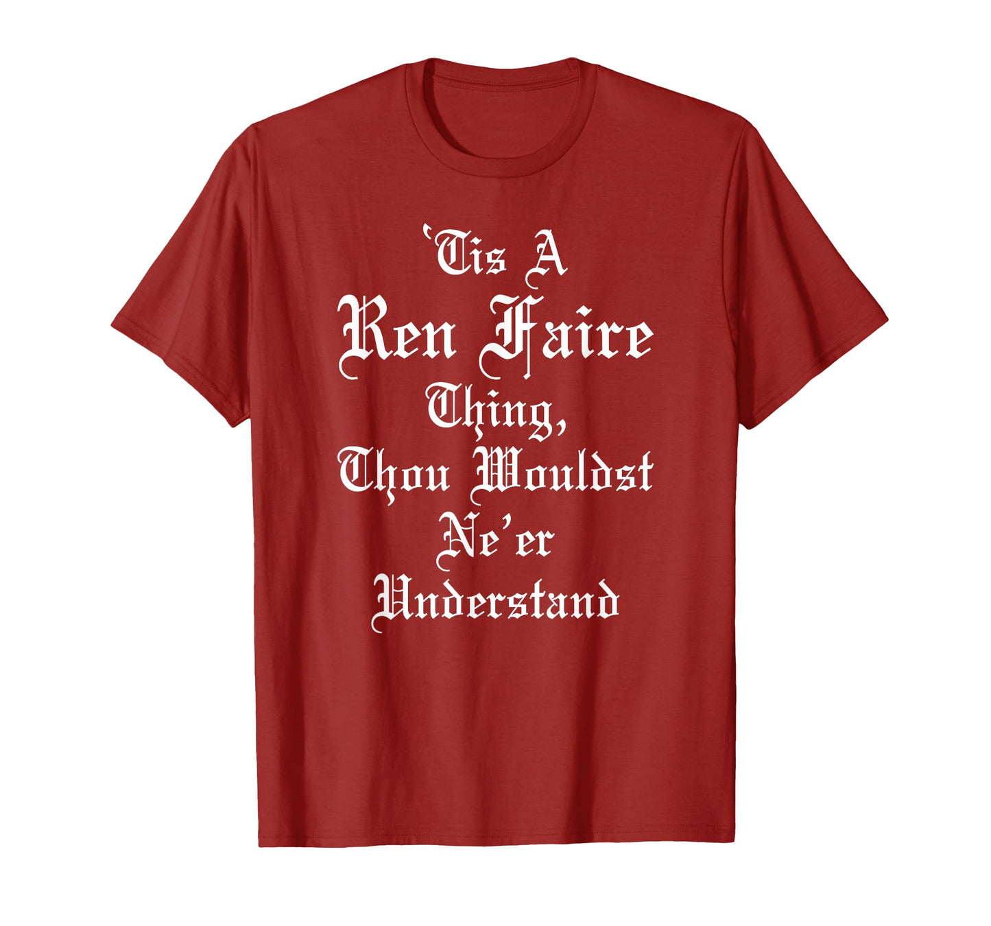 'Tis A Ren Faire Thing Funny Renaissance Medieval Festival T-Shirt