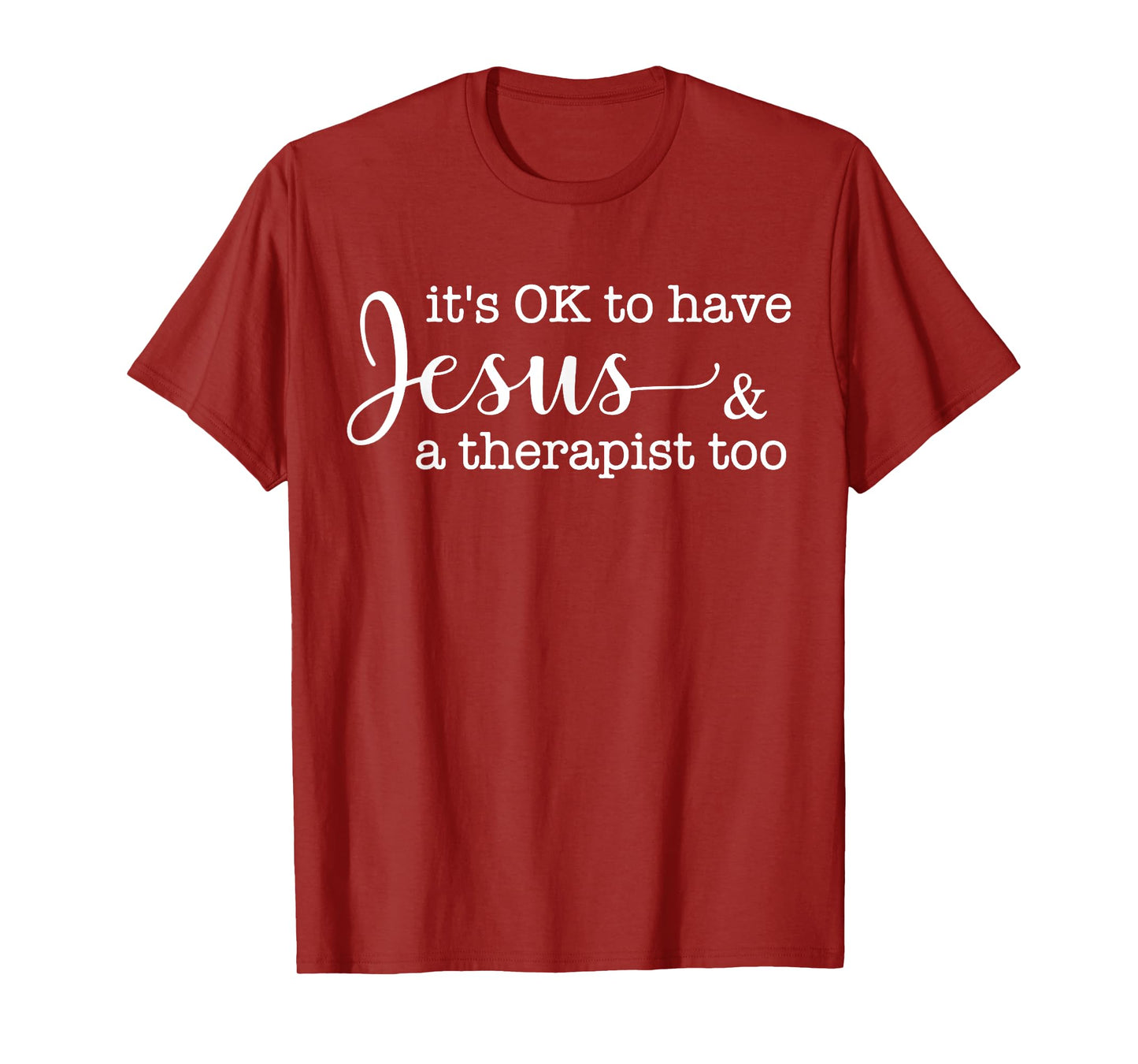 It's Ok To Have Jesus And A Therapist Too T-Shirt