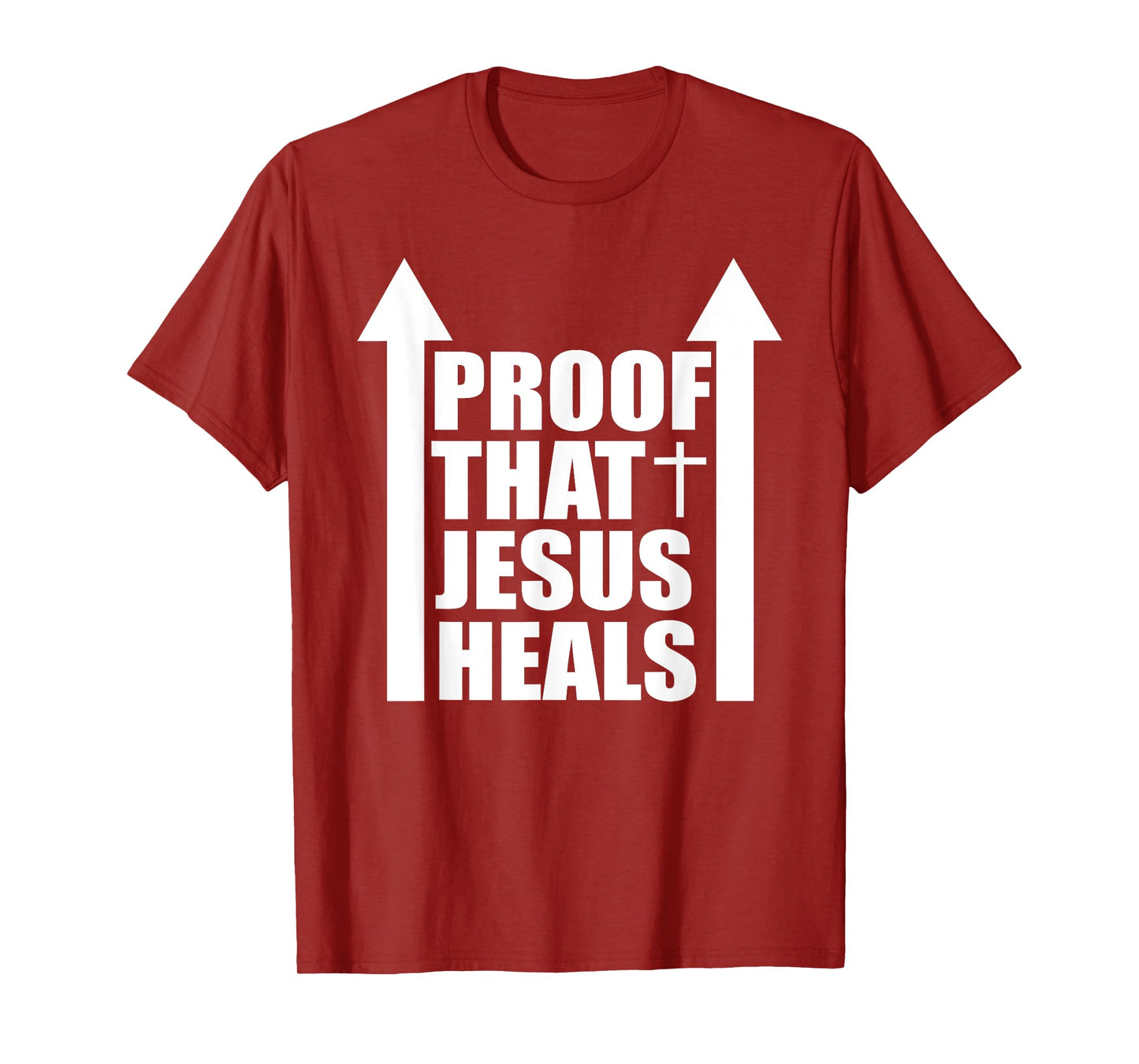 Proof That Jesus Heals - I am Healed - Christian Healing T-Shirt