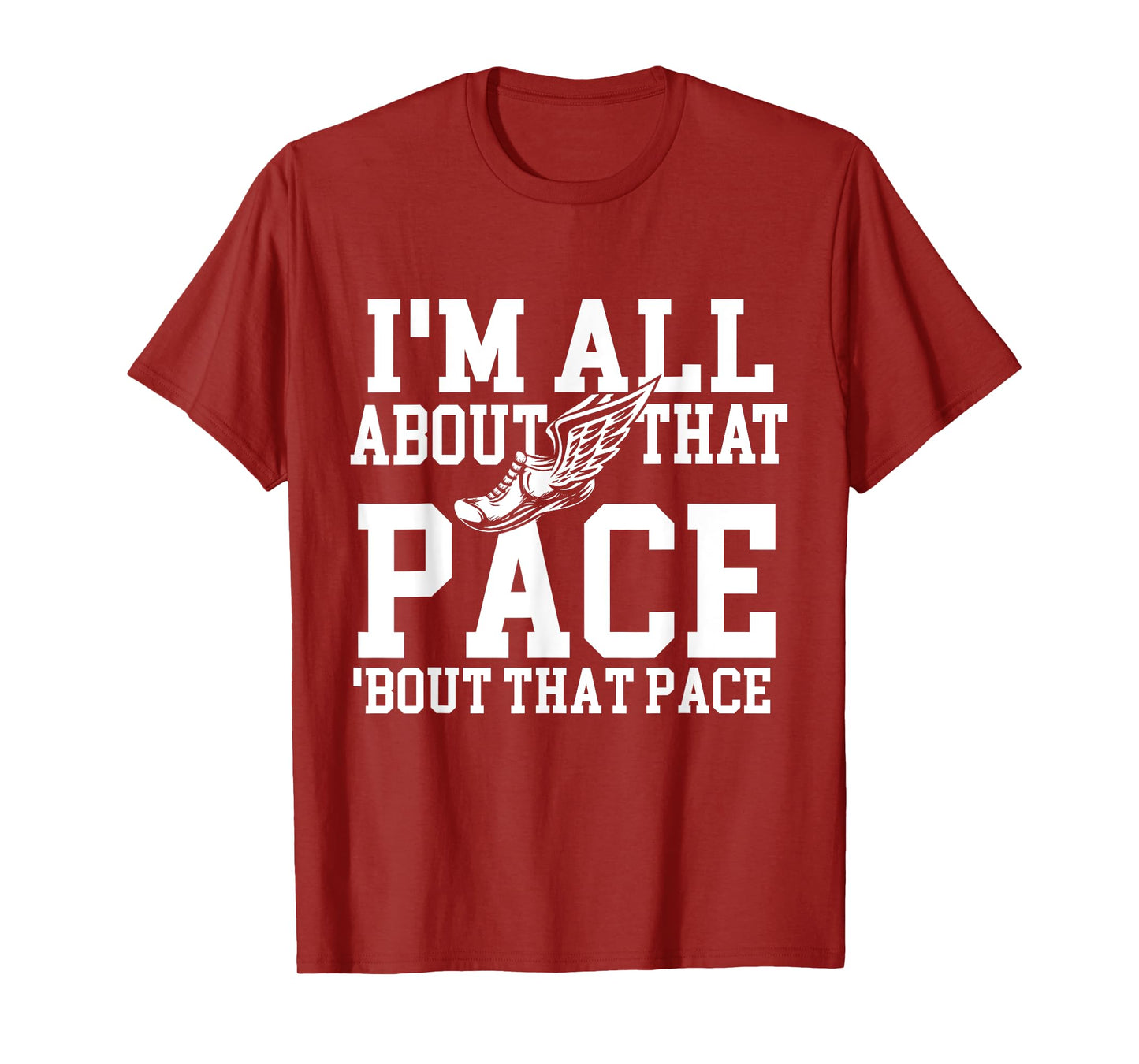 I'm All About That Pace - Funny Running Marathon Runner T-Shirt