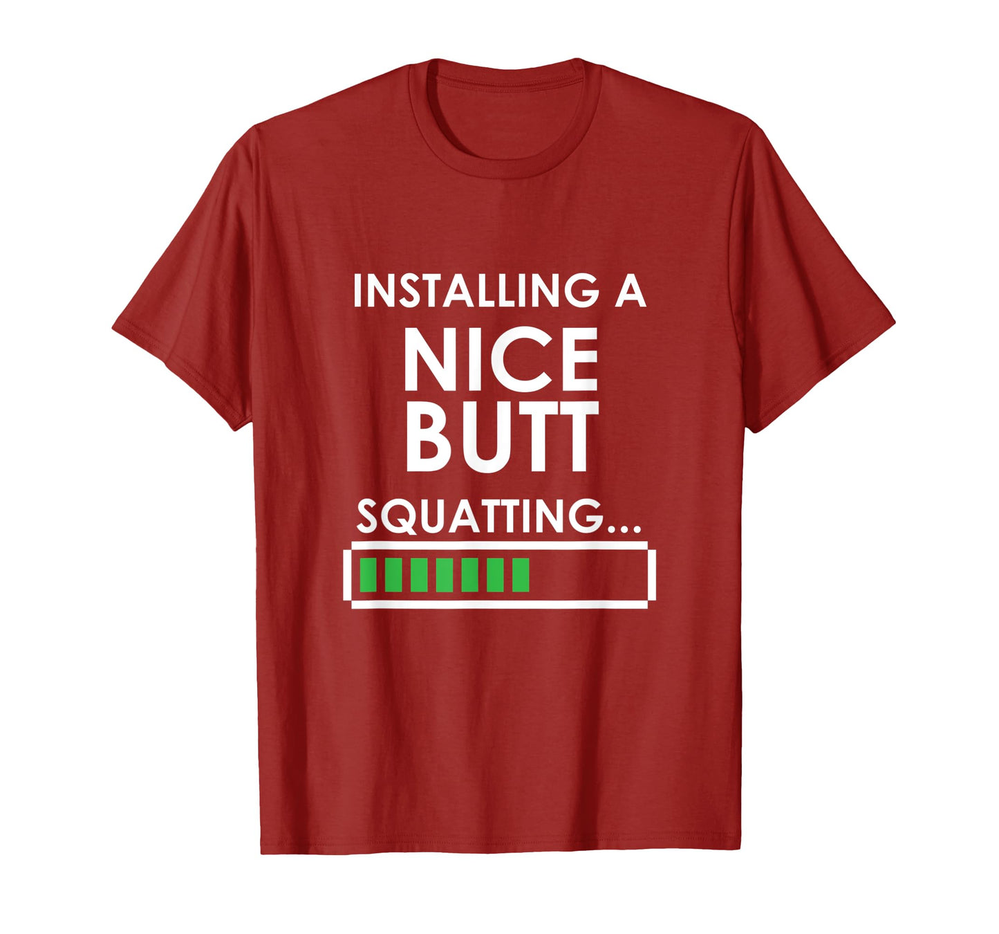 Funny Squats Workout Installing Nice Butt Squatting T-Shirt