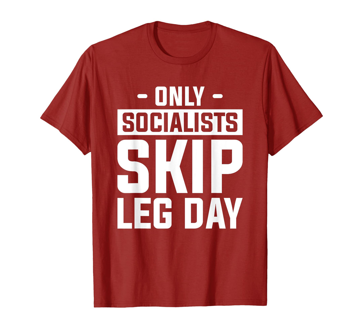 Only Socialists Skip Leg Day For A Weightlifter T-Shirt