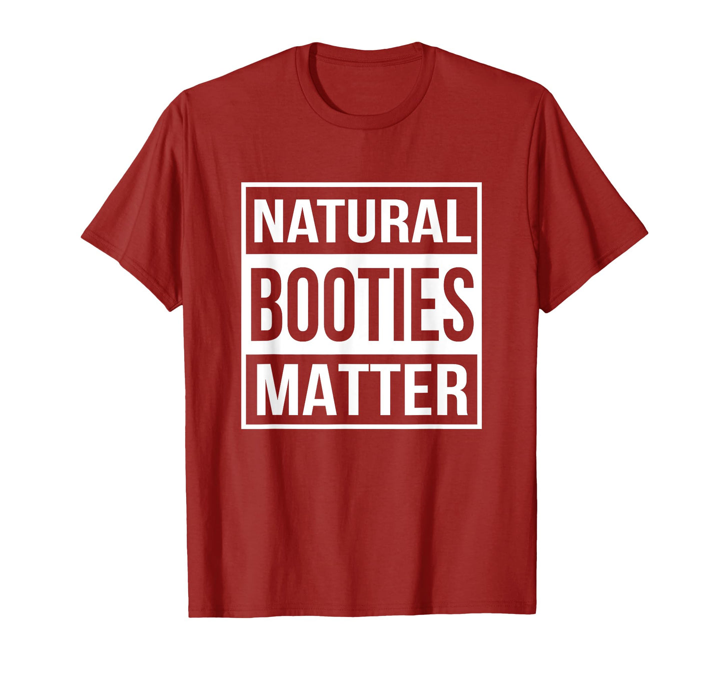 Natural Booties Matter Funny Workout T-Shirt T-Shirt