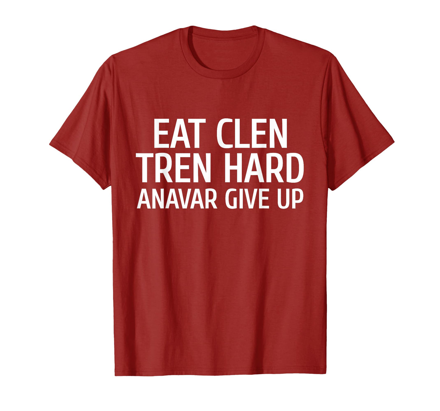 Eat Clen Tren Hard T-Shirt For Gym Bro T-Shirt