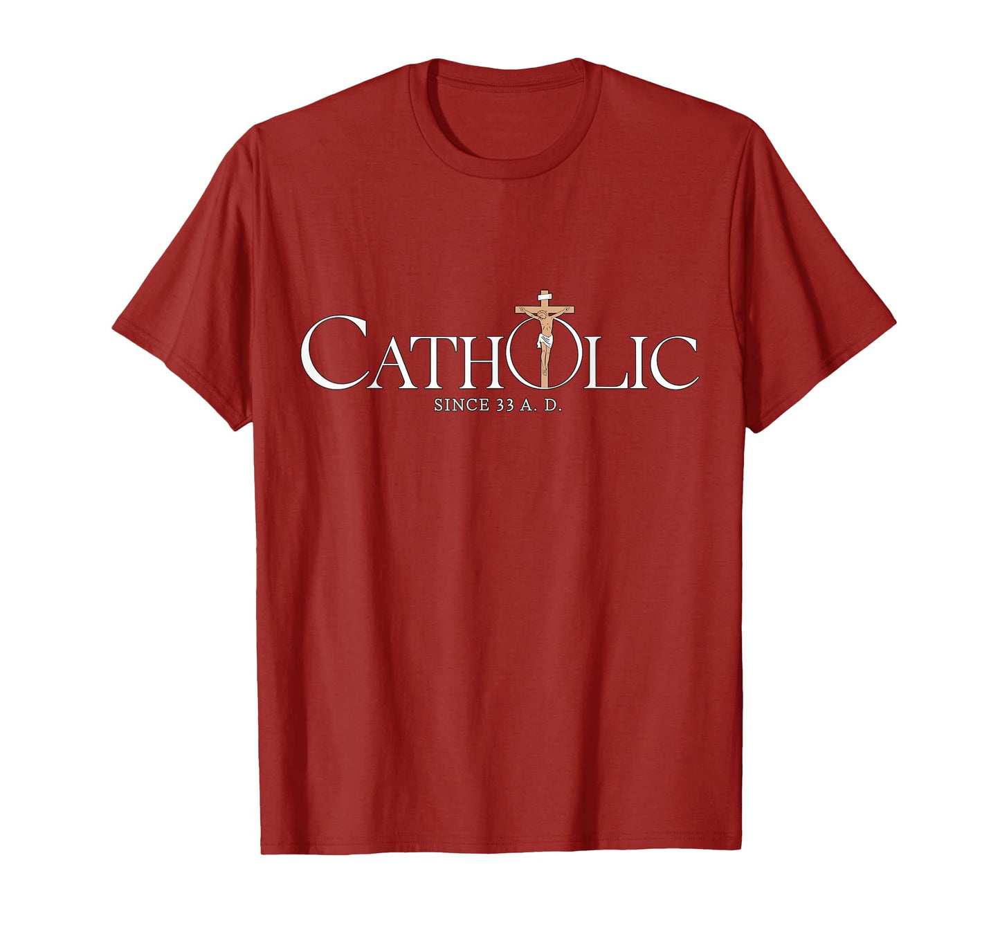 Catholic Since 33 A.D Jesus Christian T-Shirt
