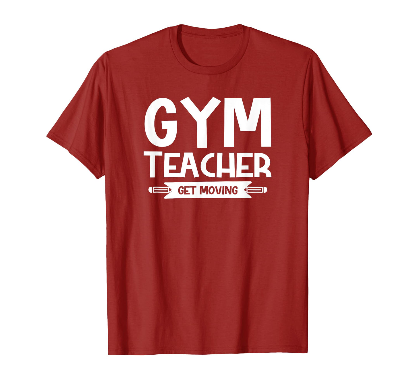 Gym Teacher Funny - Gym Teacher Get Moving T-Shirt