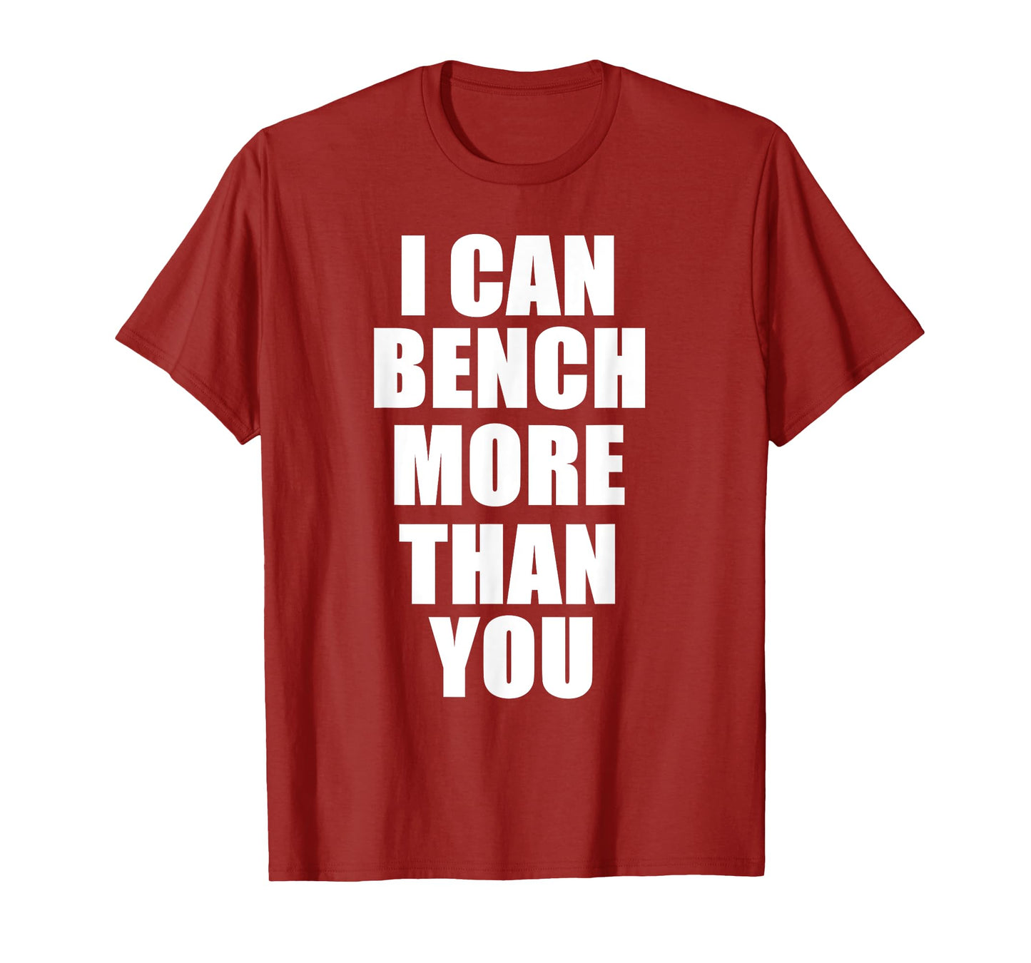 I Can Bench More Than You Bodybuilder Gym T Shirt T-Shirt