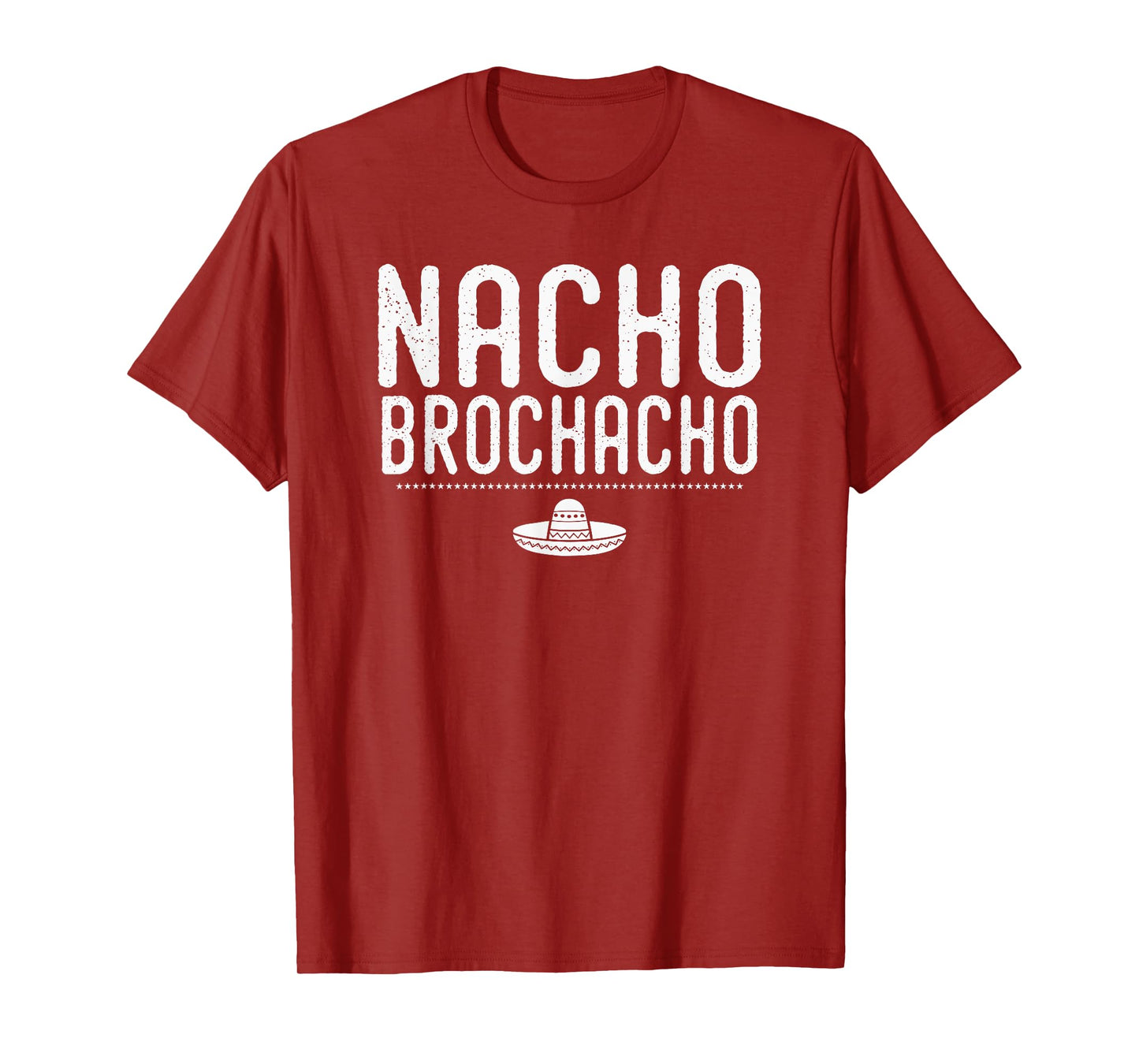 Nacho Brochacho Bachelor Gym Bro Trendy Mexican Funny Shirt