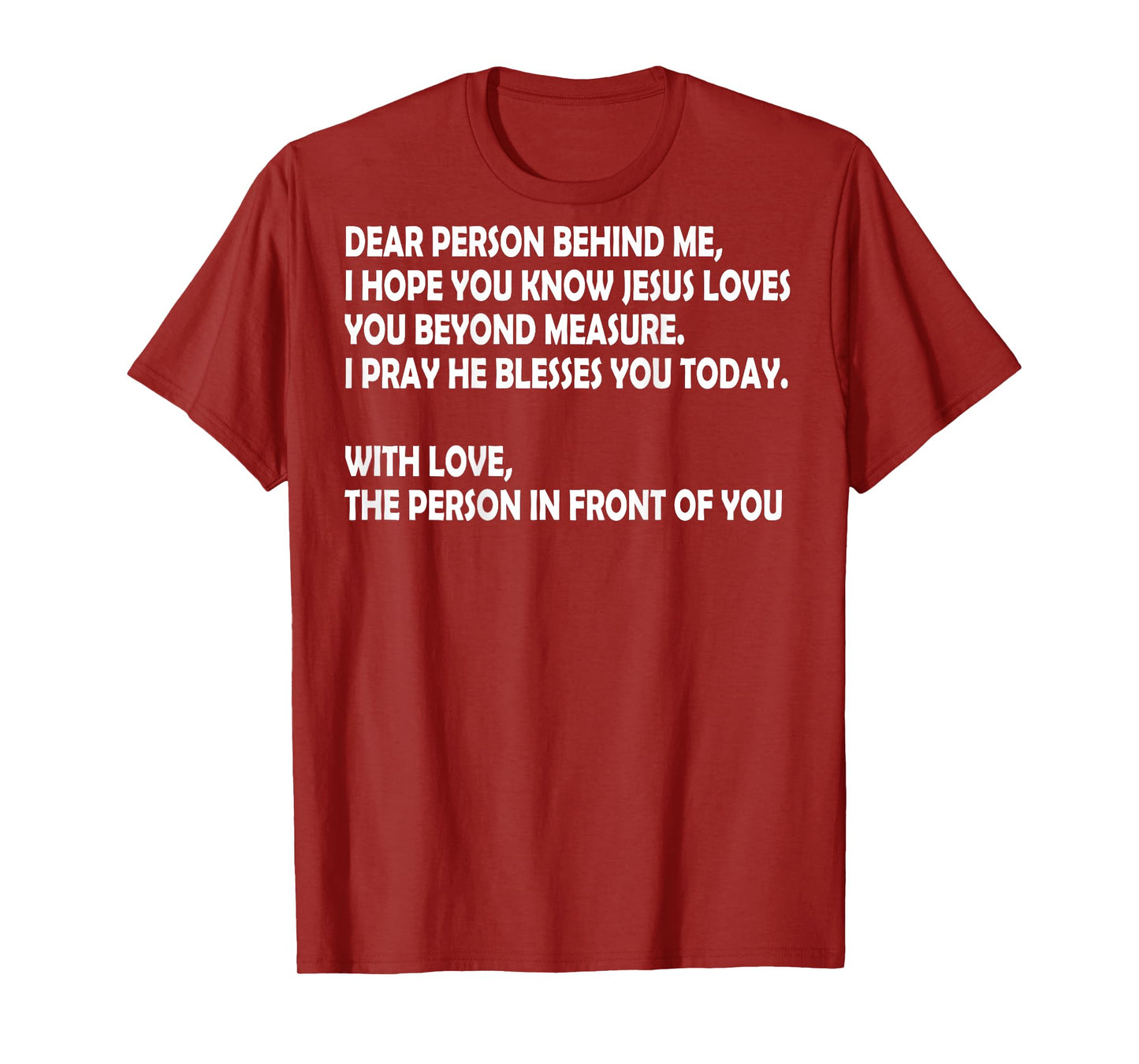 Dear Person Behind Me I Hope You Know Jesus Loves You (back) T-Shirt