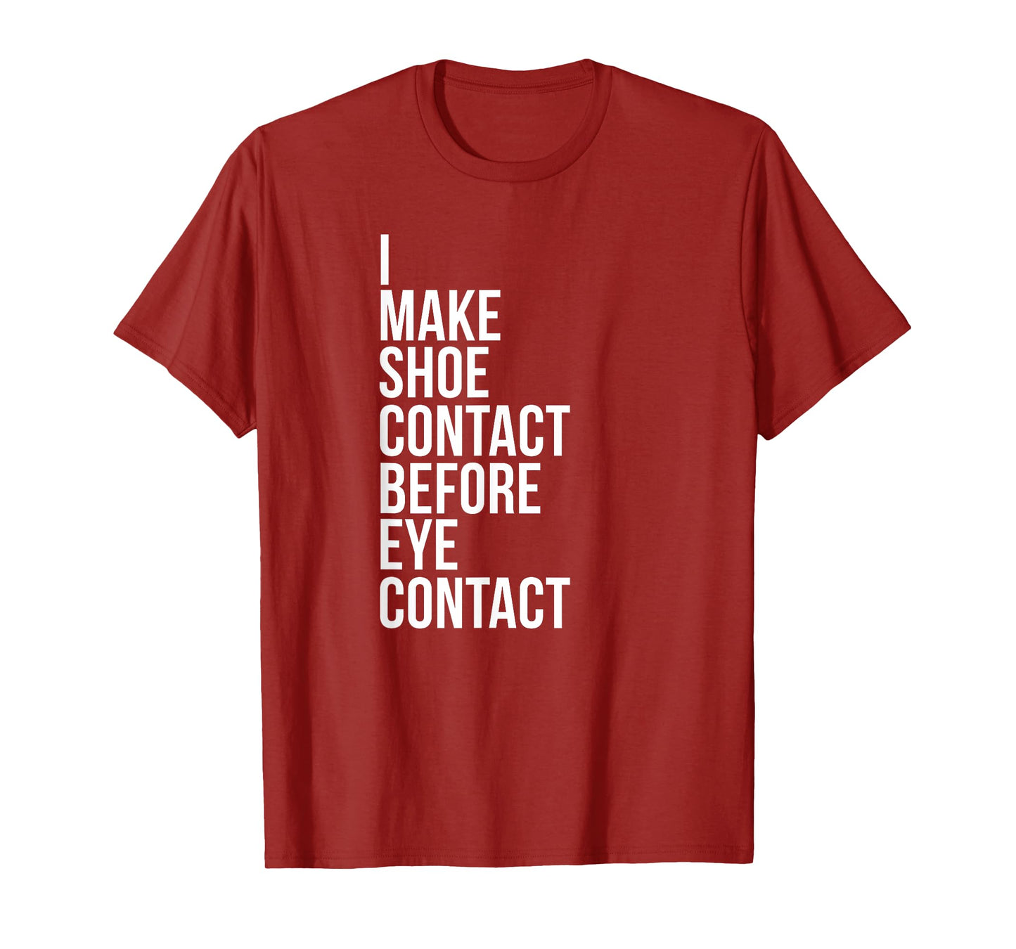 Make Shoe Contact Before Eye Contact Sneaker Collector T-Shirt