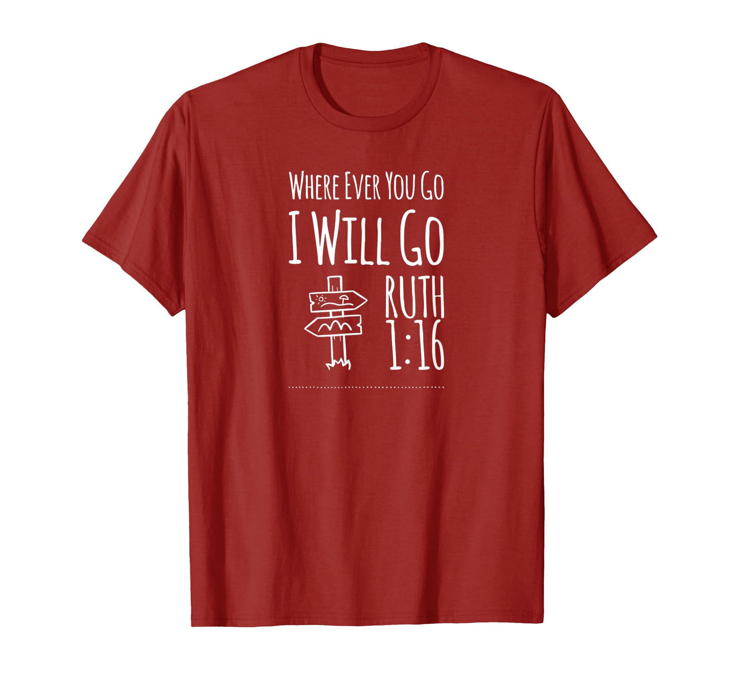 Christian Shirts Where Ever You Go I Will Go Ruth 1:16 T-Shirt