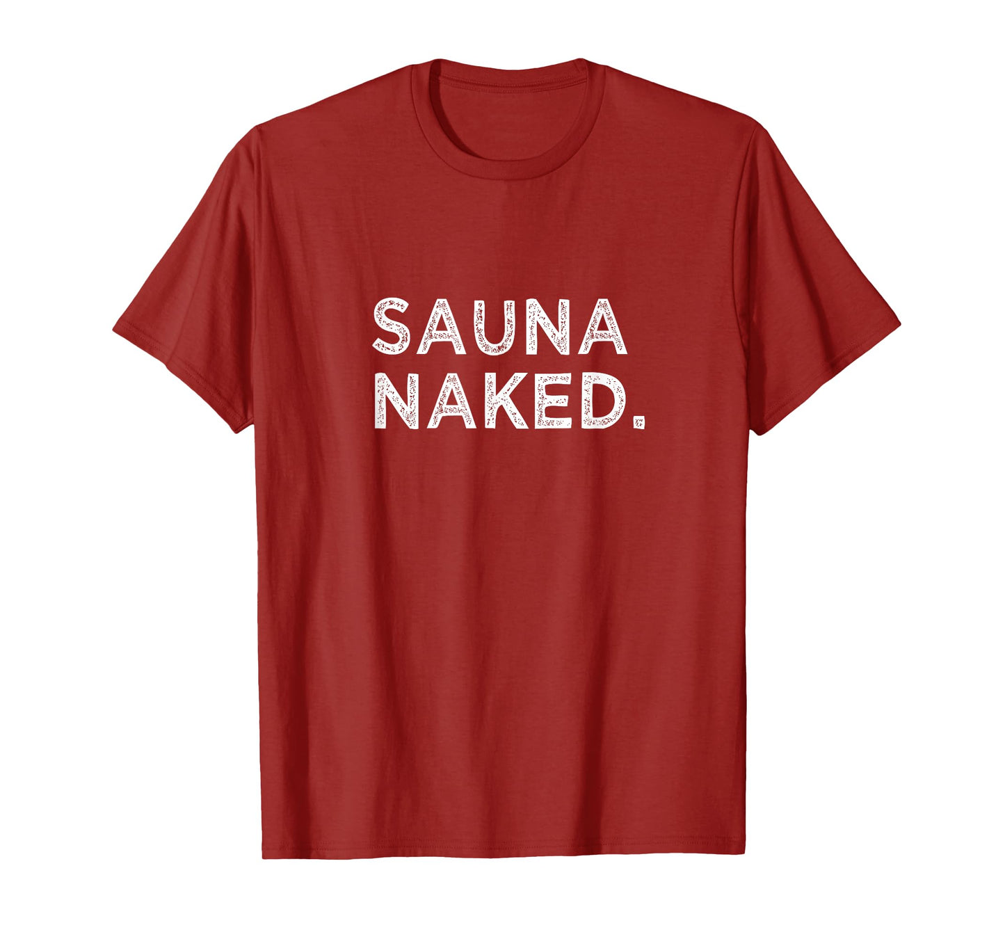 Sauna Naked Funny Nudist Hot Cedar Steam Room Gym Group T-Shirt