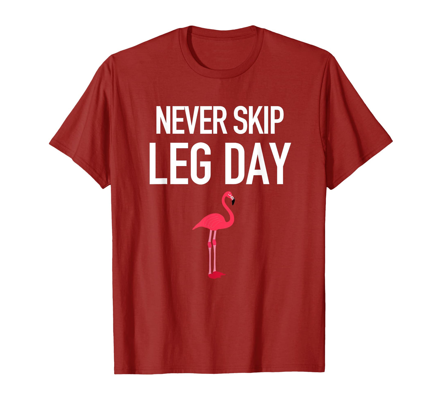 Never Skip Leg Day Funny Flamingo Legs Muscles Gym Exercise T-Shirt