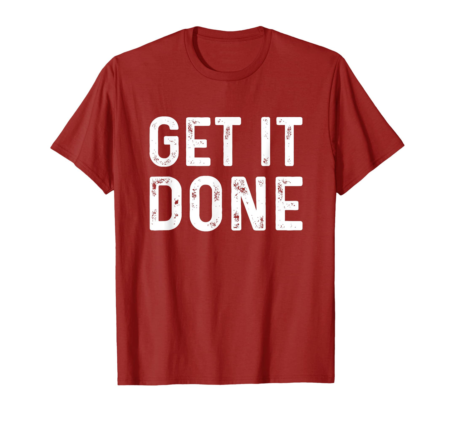 Get It Done | Fitness Motivational Workout T-Shirt T-Shirt