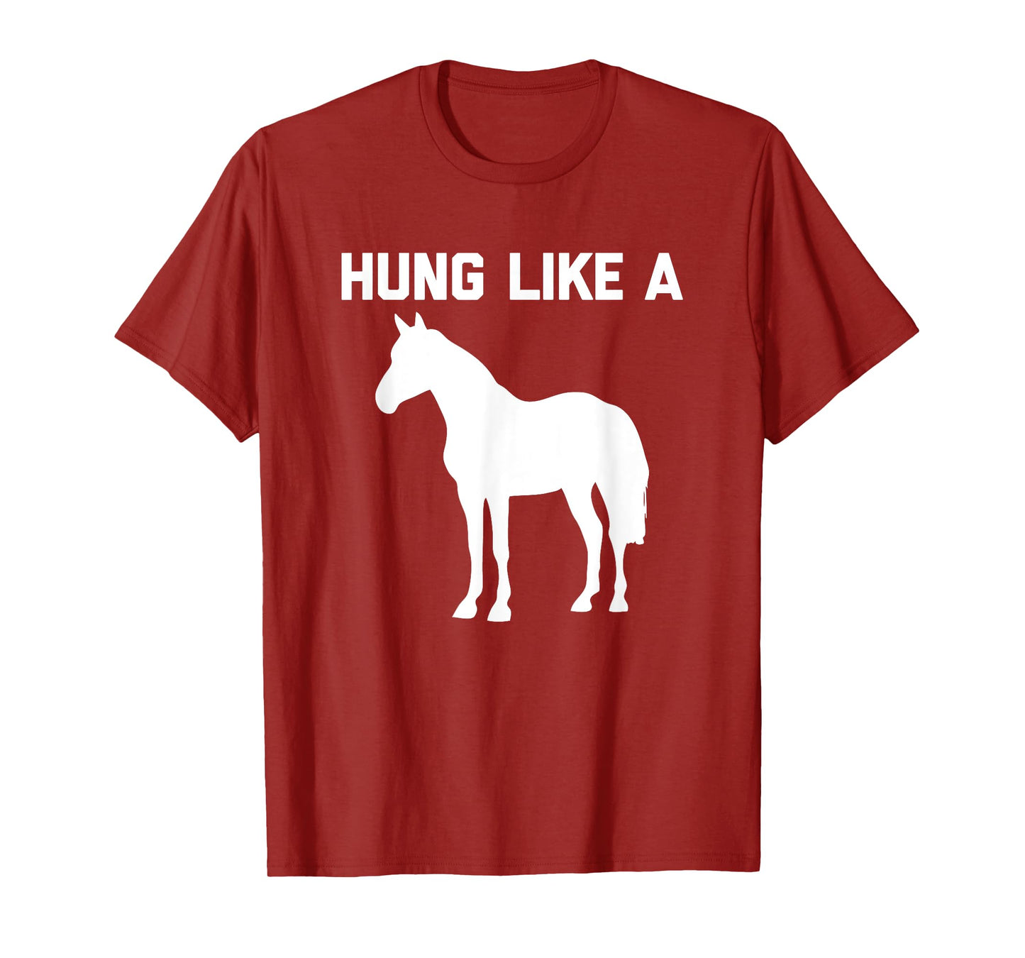 Hung Like A Horse T-Shirt funny saying funny shirt for men T-Shirt