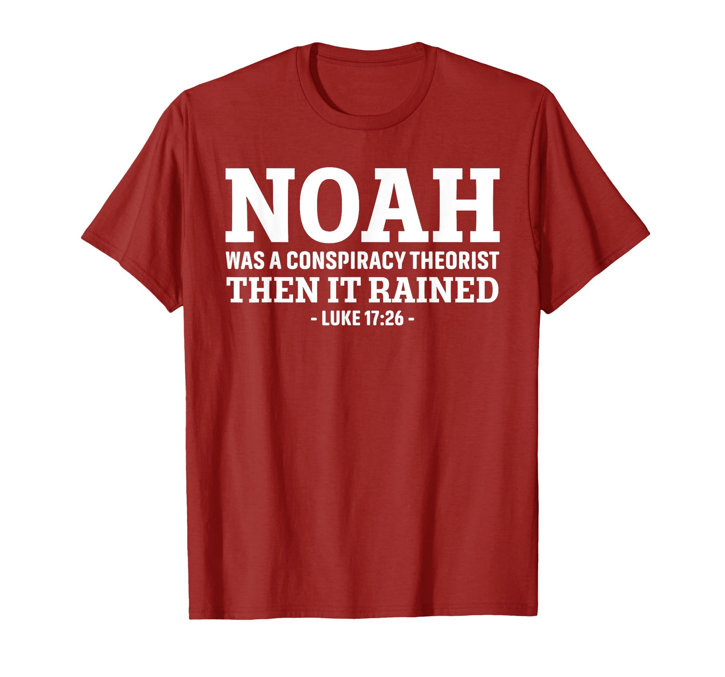 Noah Was A Conspiracy Theorist Then It Rained T-Shirt
