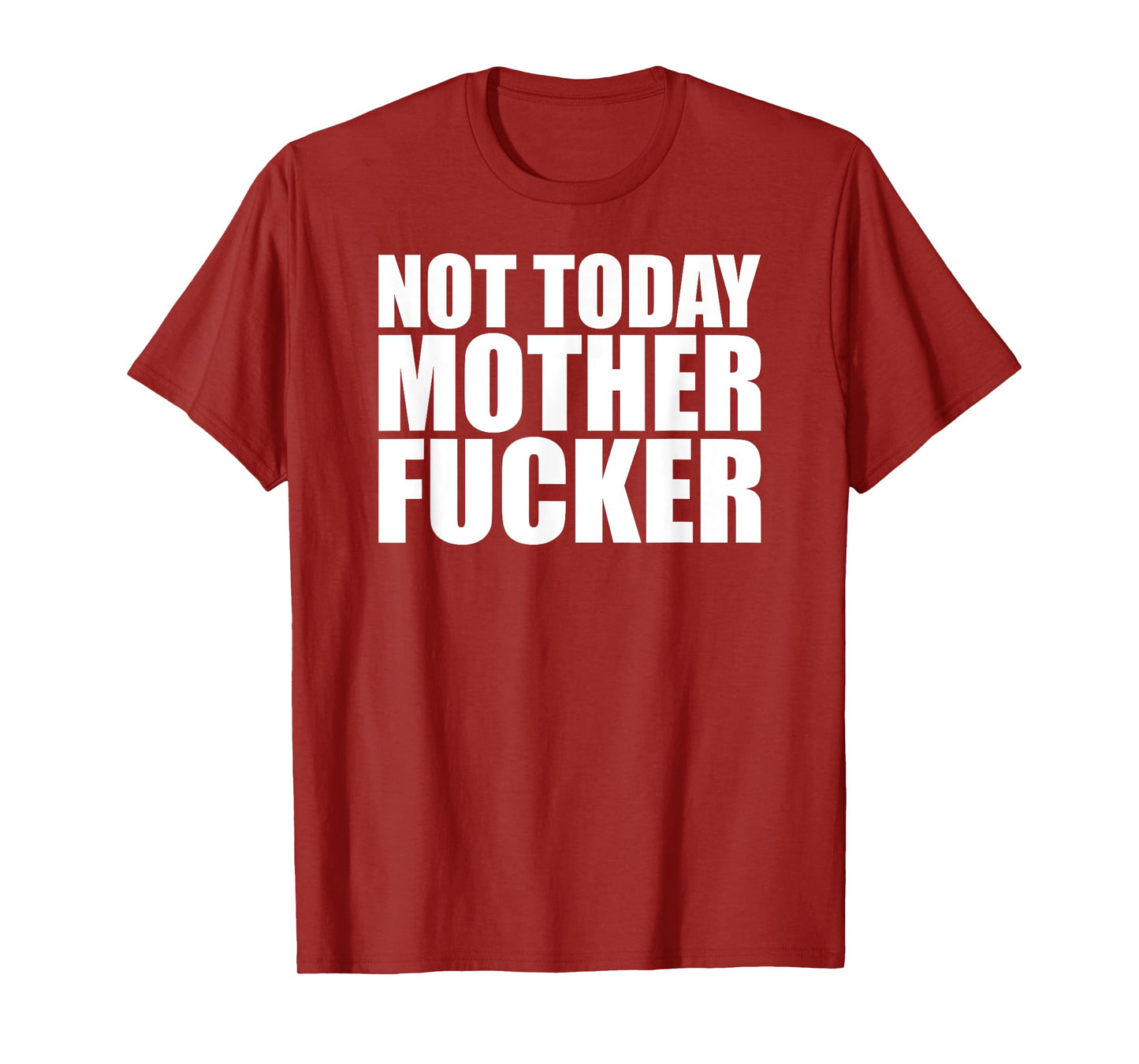 Not Today Mother Fucker - Powerful Motivational Statement T-Shirt