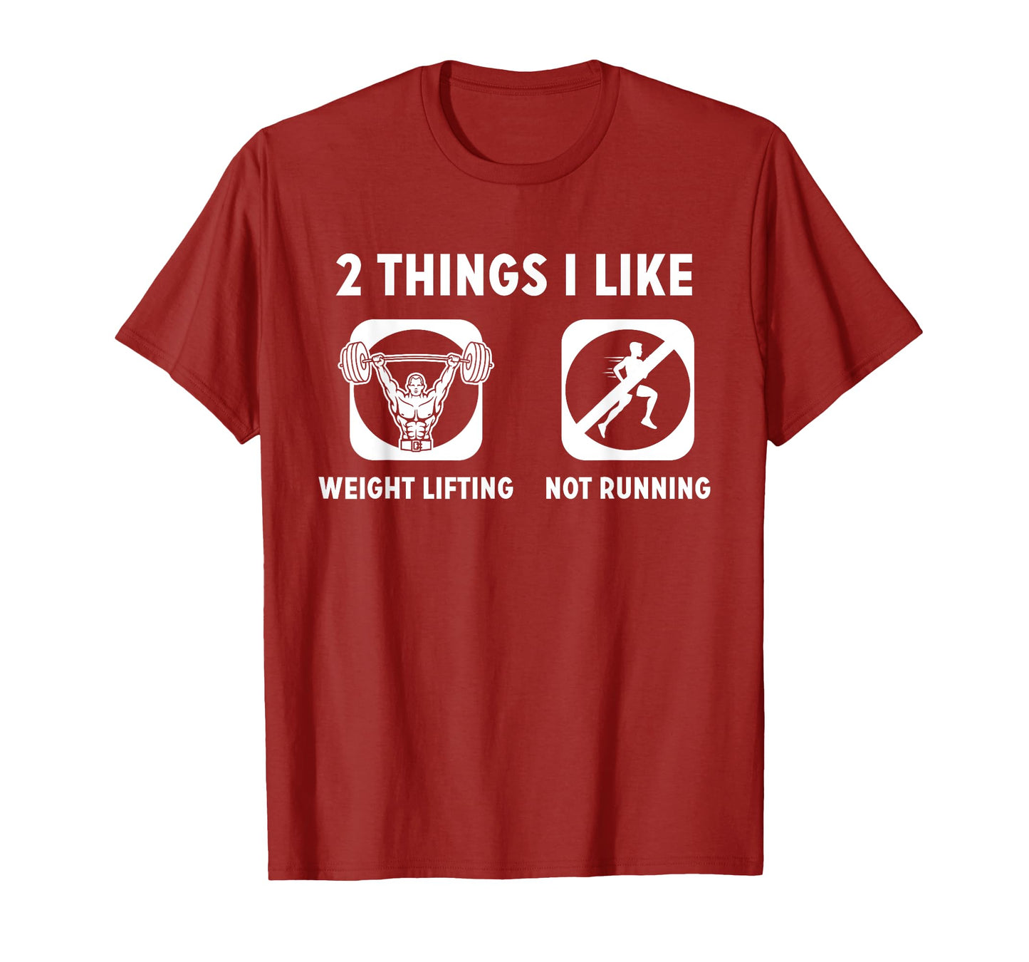 2 Things I Like Weight Lifting Not Running TShirt T-Shirt