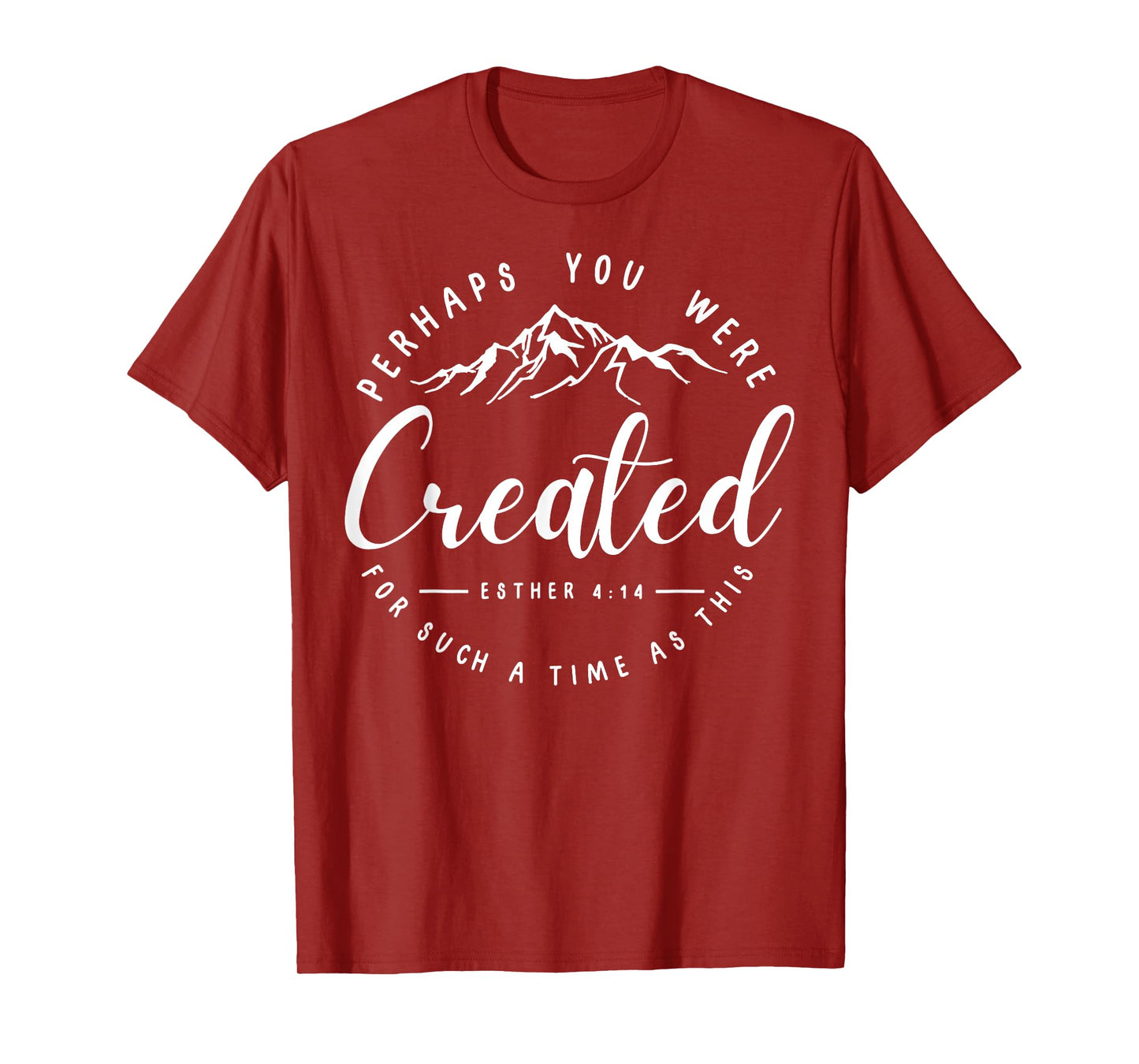 Perhaps You Were Created For Such A Time As This Religious T-Shirt